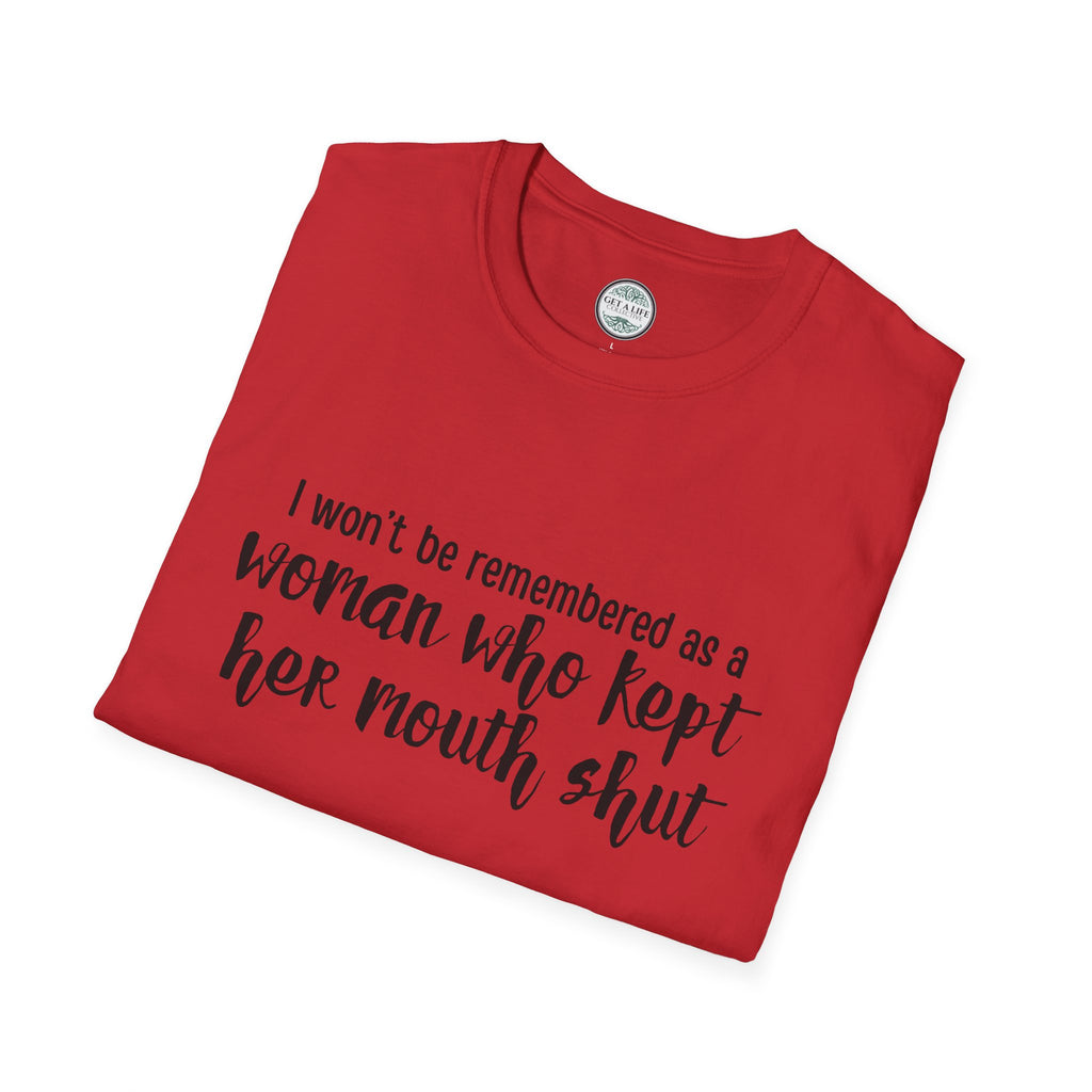 "I Won’t Be Remembered as a Woman Who Kept Her Mouth Shut" statement tee tshirt