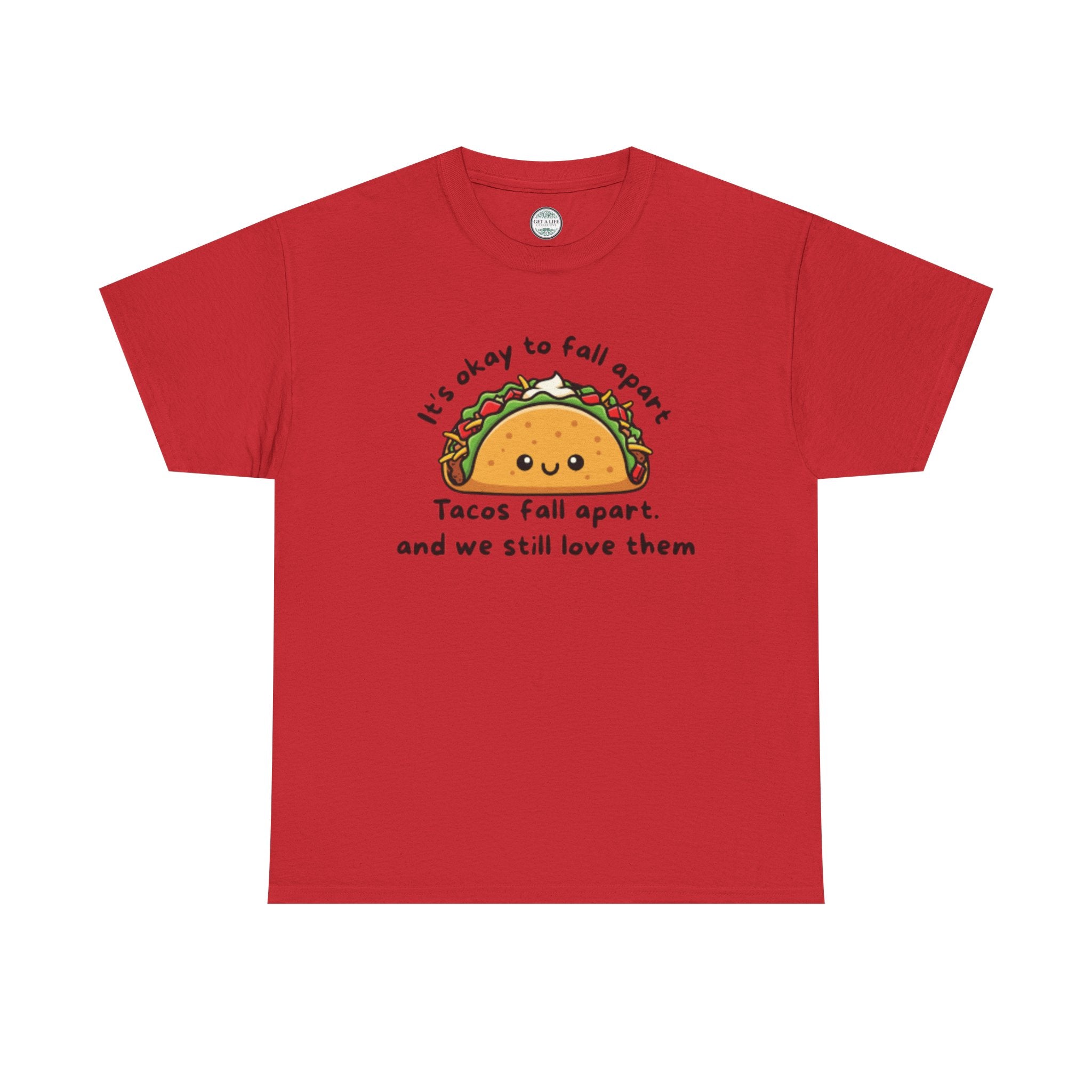 Taco Comfort Tee — "It’s Okay to Fall Apart, Tacos Fall Apart and We Still Love Them" Cute Taco Graphic T-Shirt