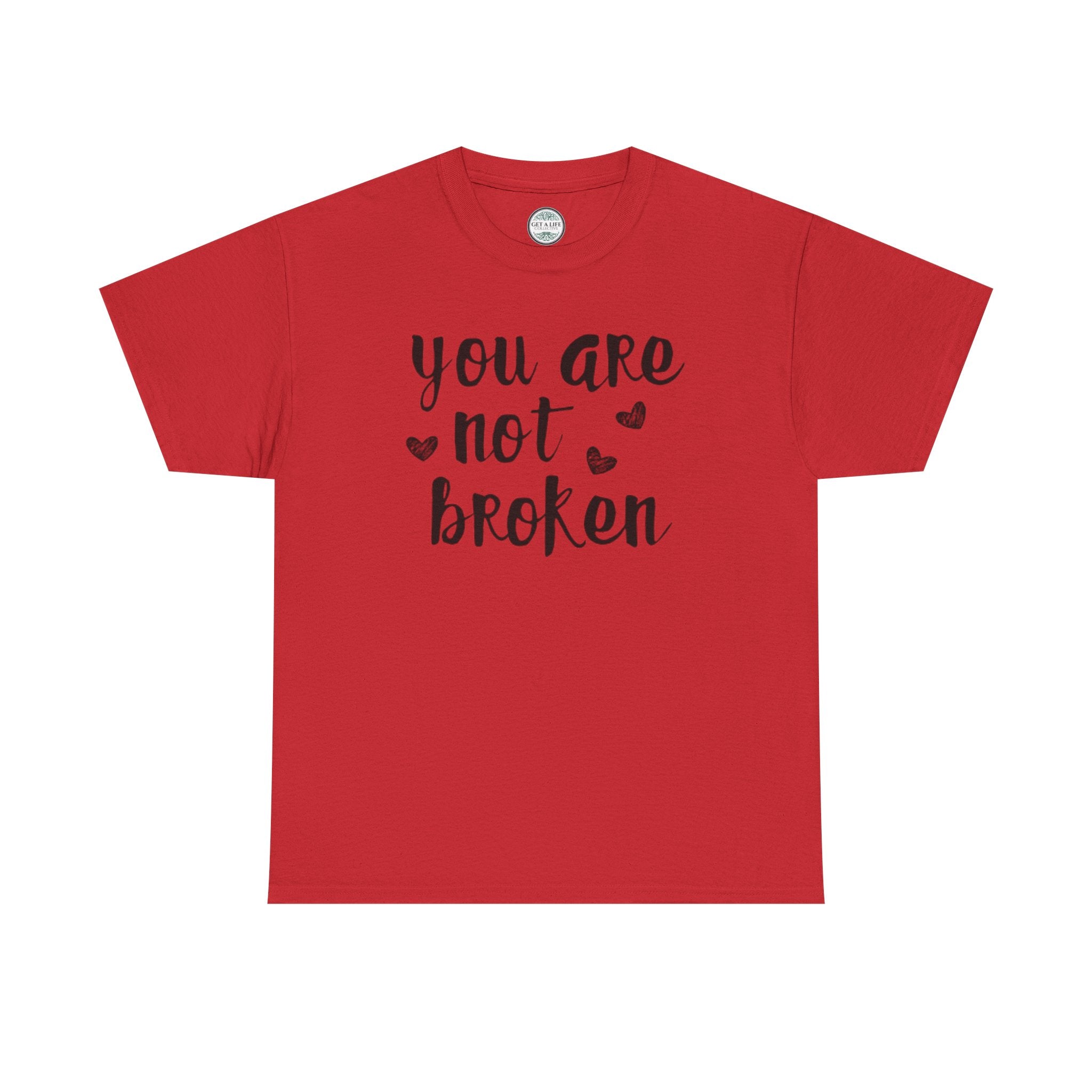 You Are Not Broken T-Shirt — Inspirational Mental Health Tee