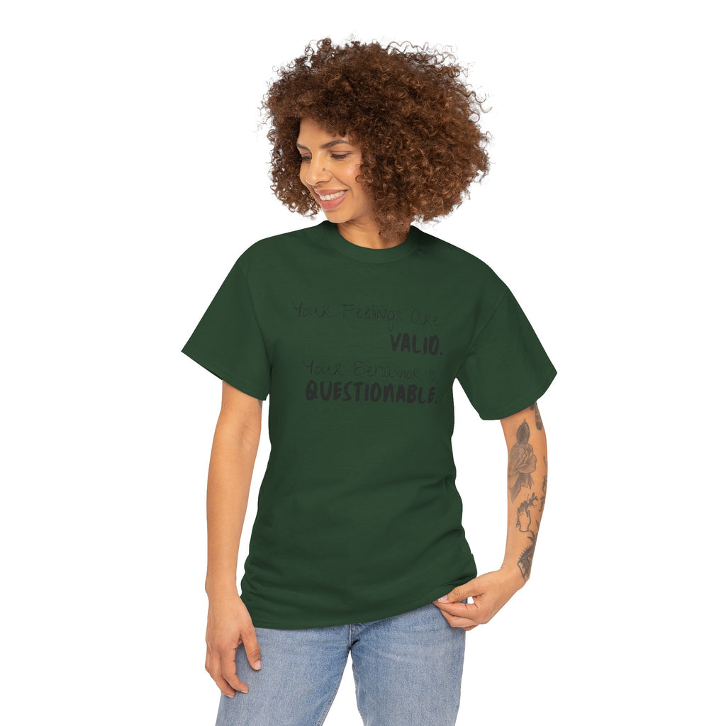 Valid Feelings T-Shirt — “Your Feelings Are Valid. Your Behavior Is Questionable.” Mental Health Graphic Tee