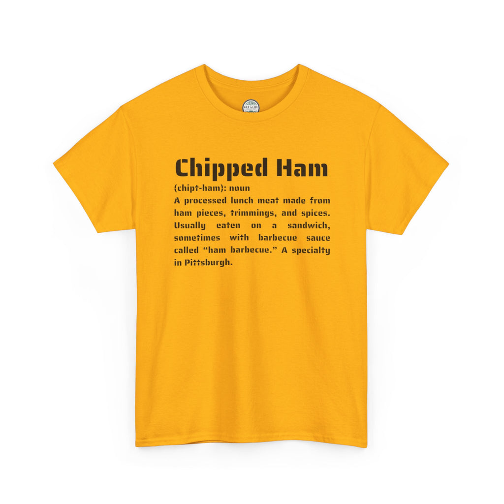 Chipped Ham Definition Tee — Pittsburgh Foodie Graphic T‑Shirt