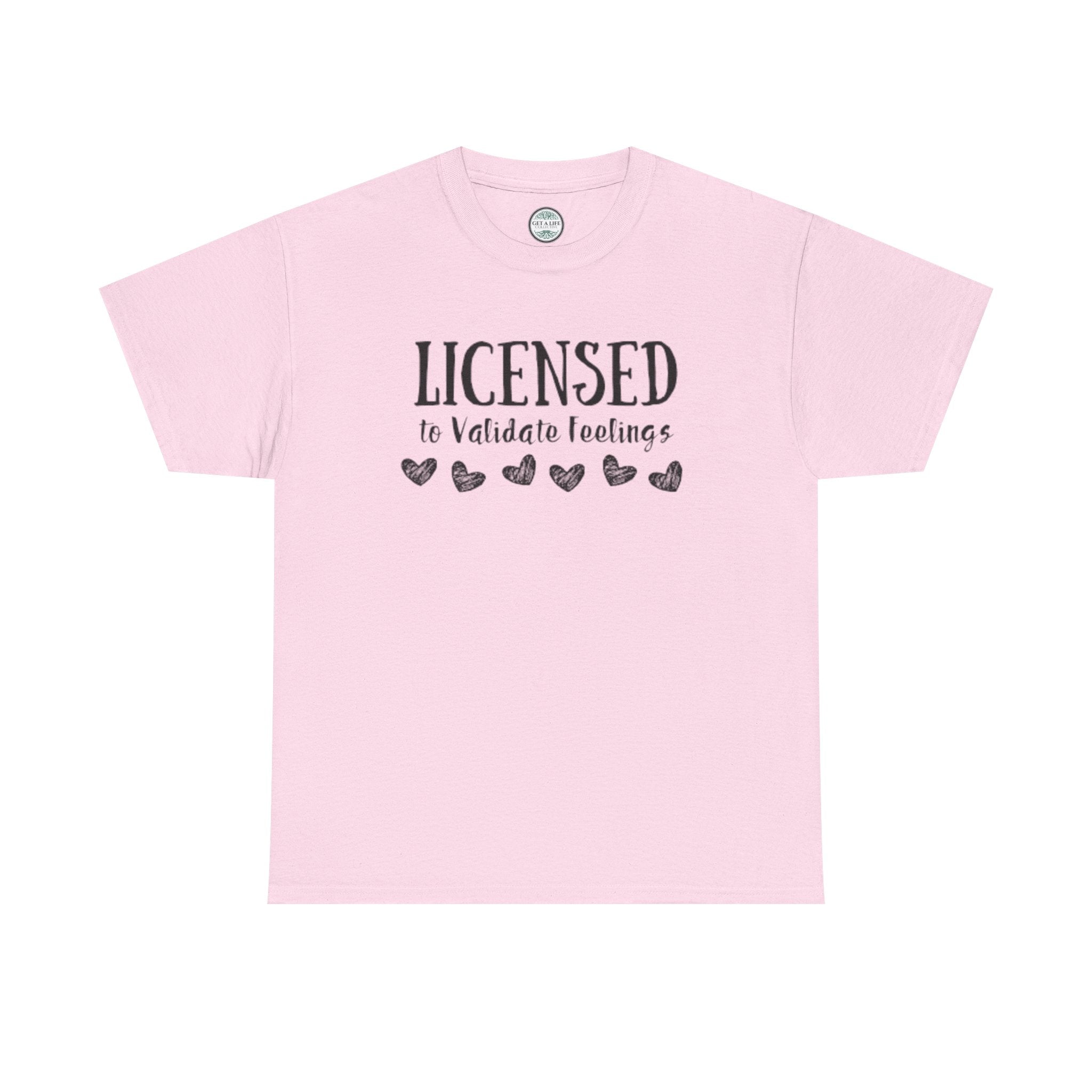 Licensed to Validate Feelings Tee — Cute Self-Care Graphic T-Shirt