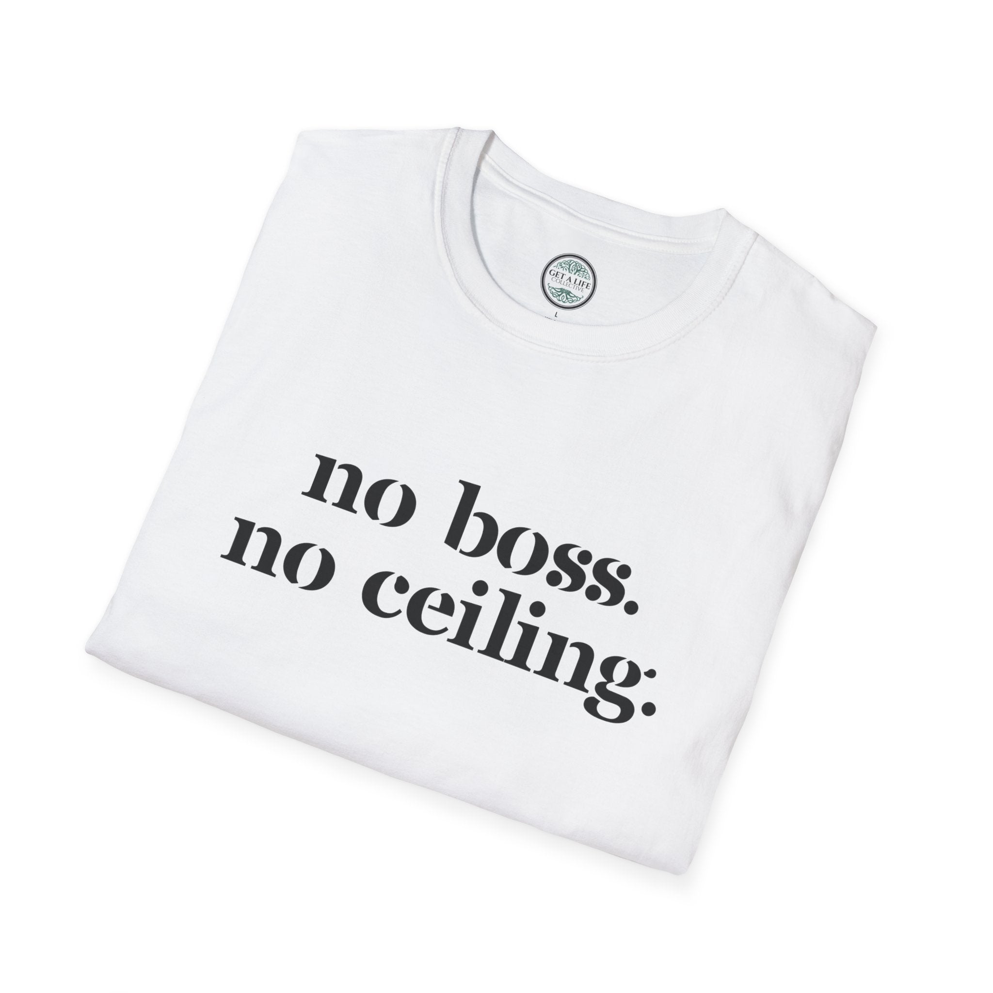 No Boss No Ceiling tee Unisex Softstyle T-Shirt