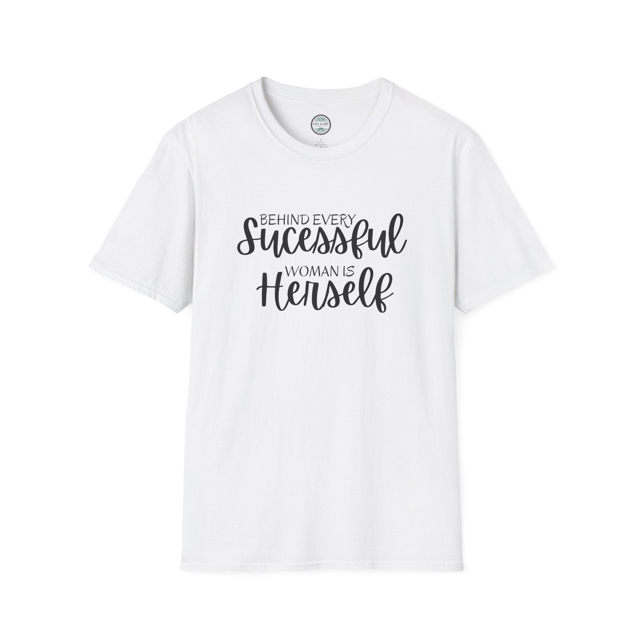 "Behind Every Successful Woman Is Herself" Inspirational Women's Tee tshirt