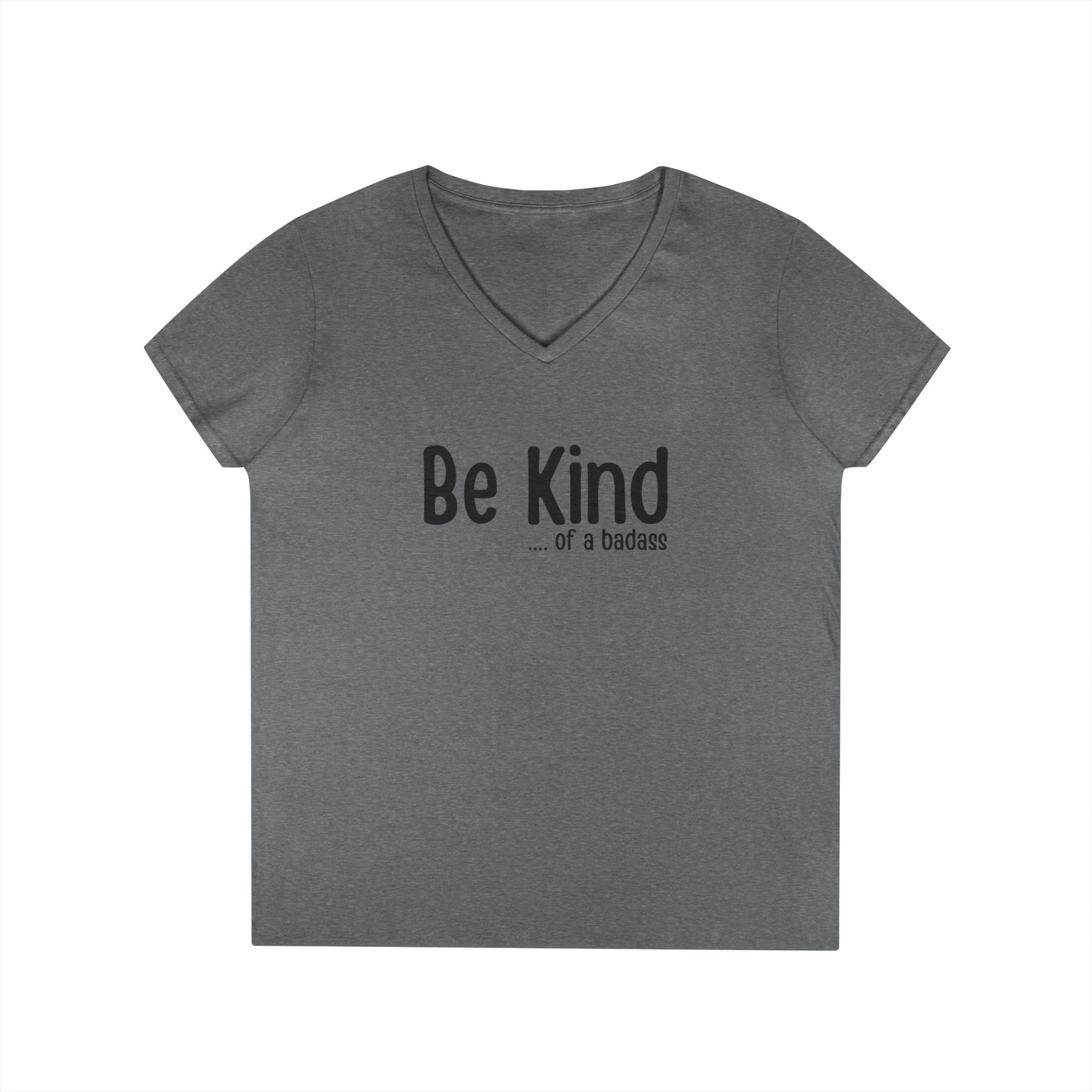 Be Kind...of a Badass V-Neck Tee — Inspirational Feminine Graphic T-Shirt