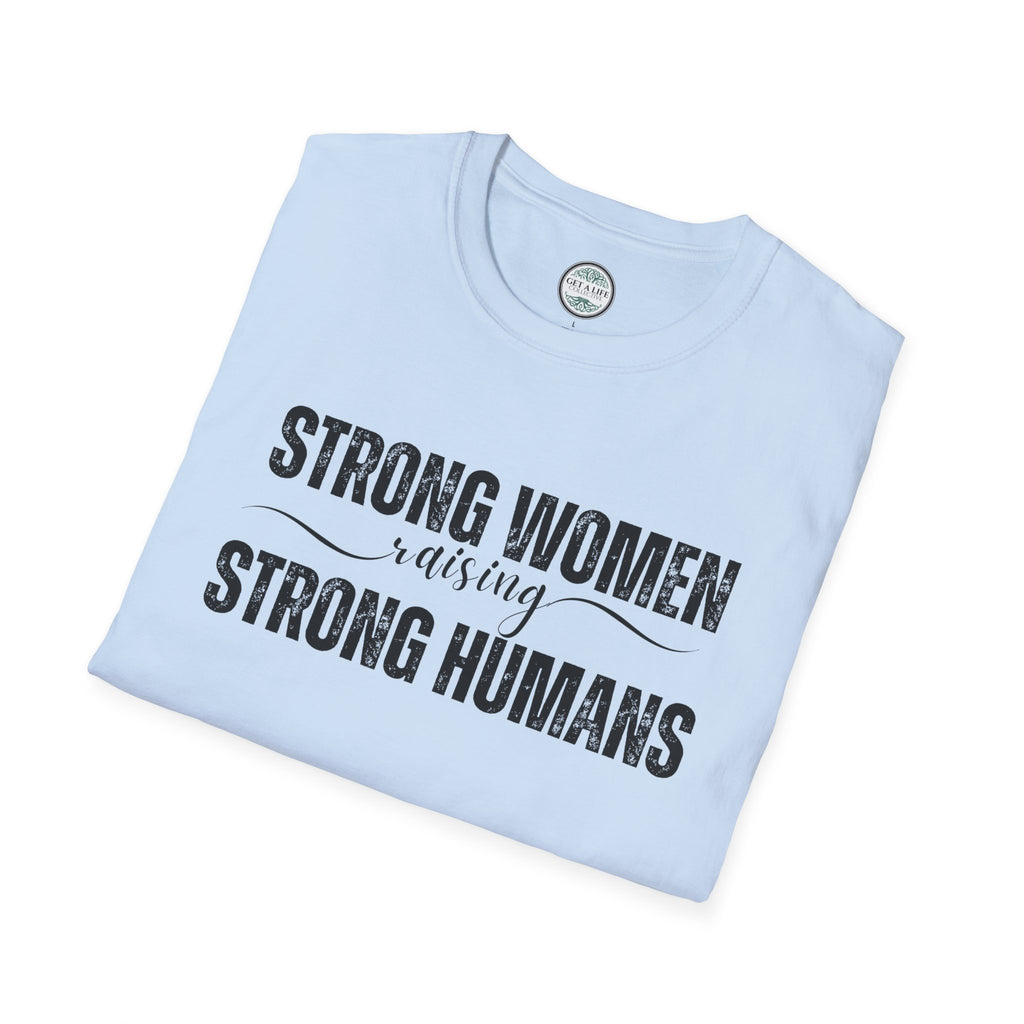 Strong Women Raising Strong Humans T-Shirt