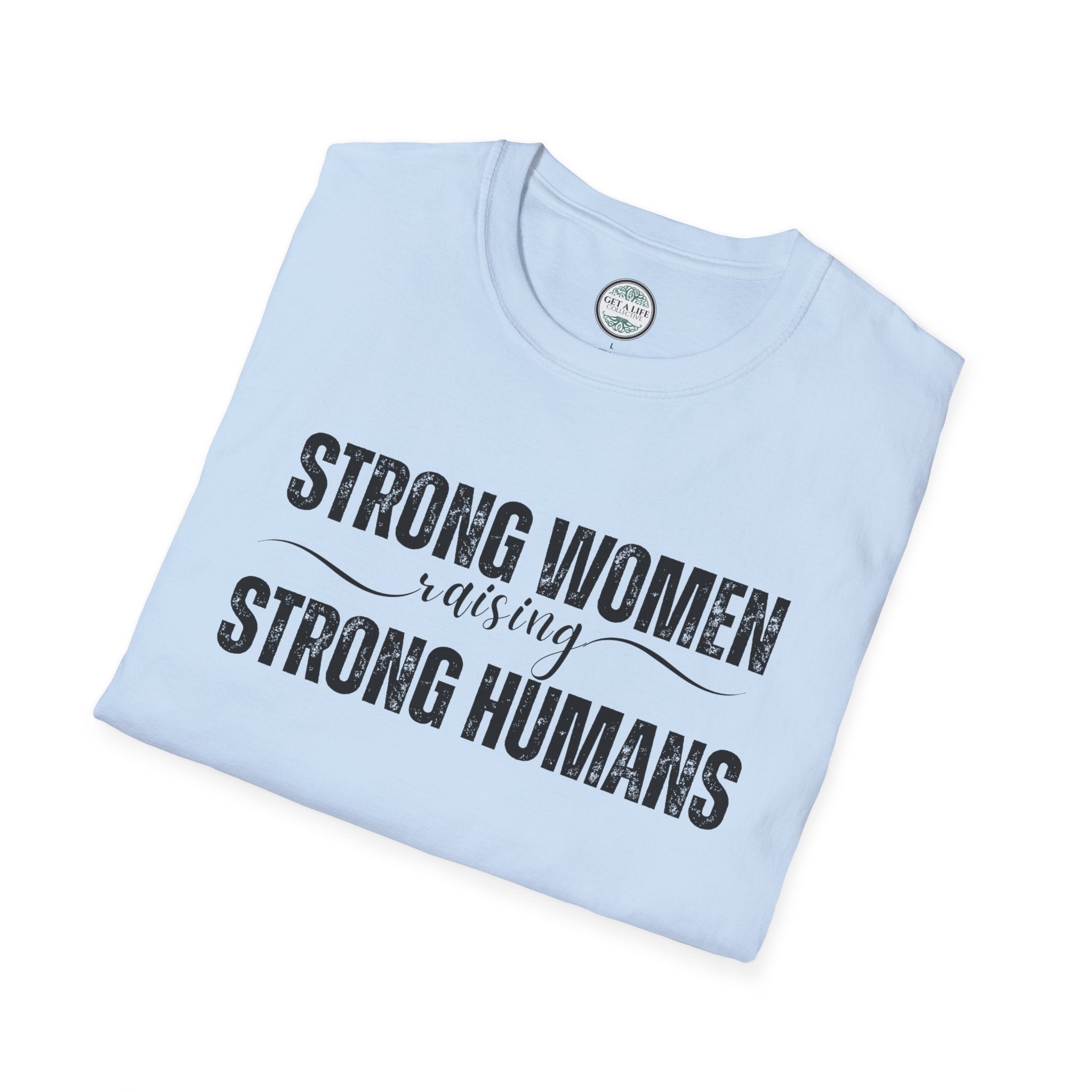 Strong Women Raising Strong Humans T-Shirt