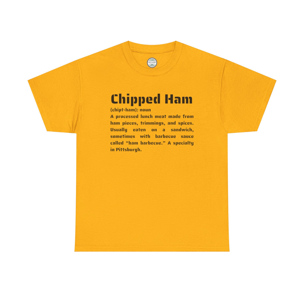 Chipped Ham Definition Tee — Pittsburgh Foodie Graphic T‑Shirt