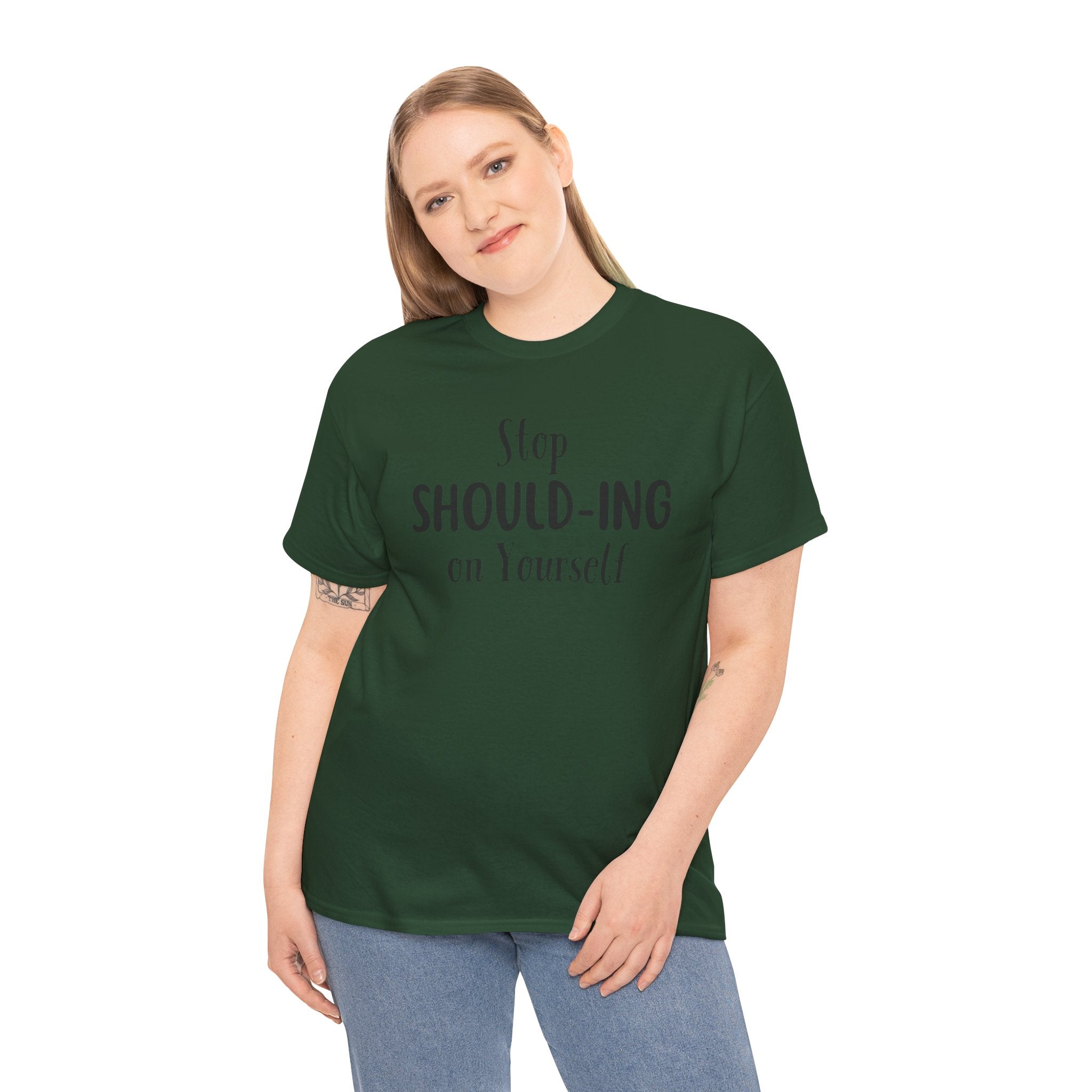 Stop Should-ing on Yourself T-Shirt