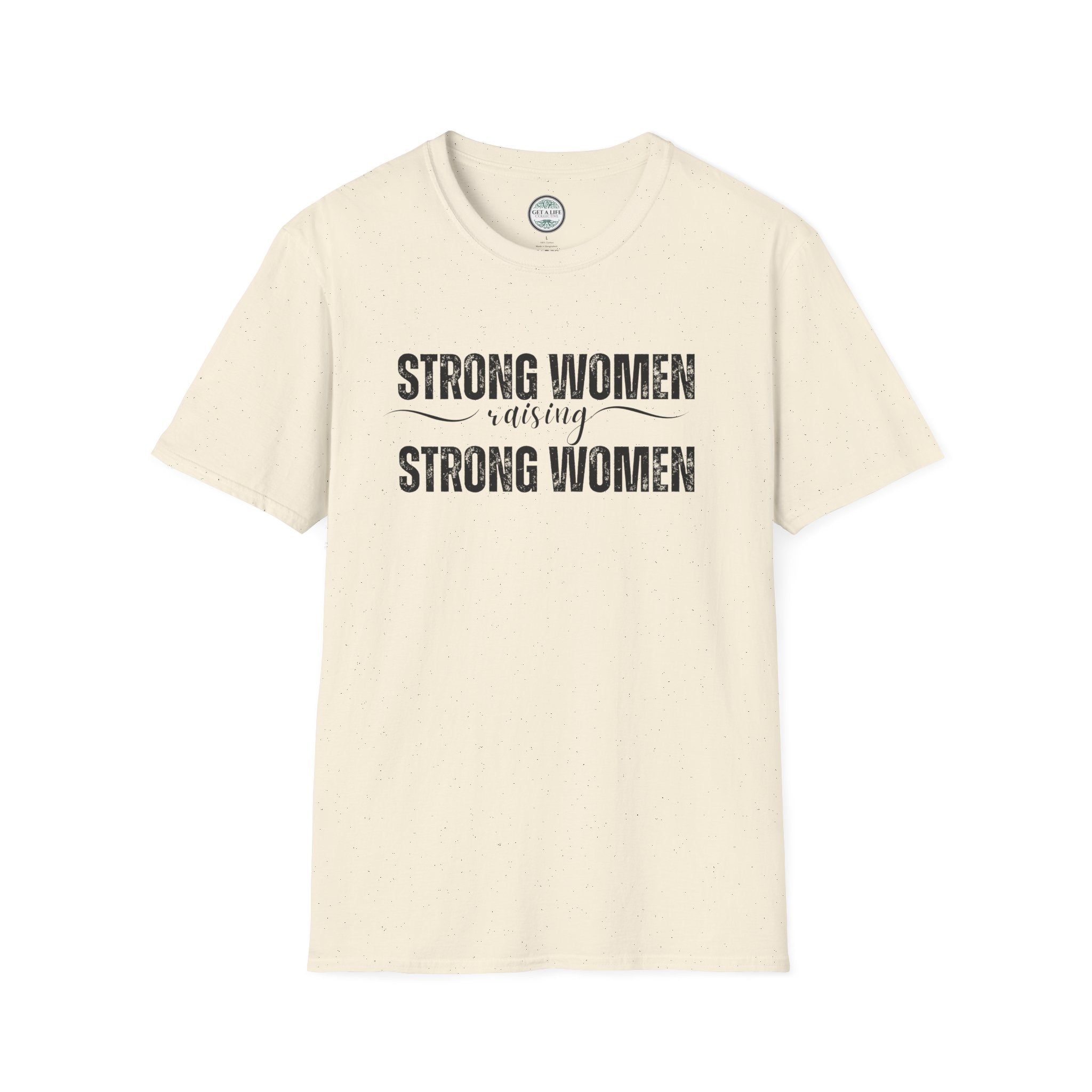 Strong Women Raising Strong Women T-Shirt — Feminist Empowerment Tee