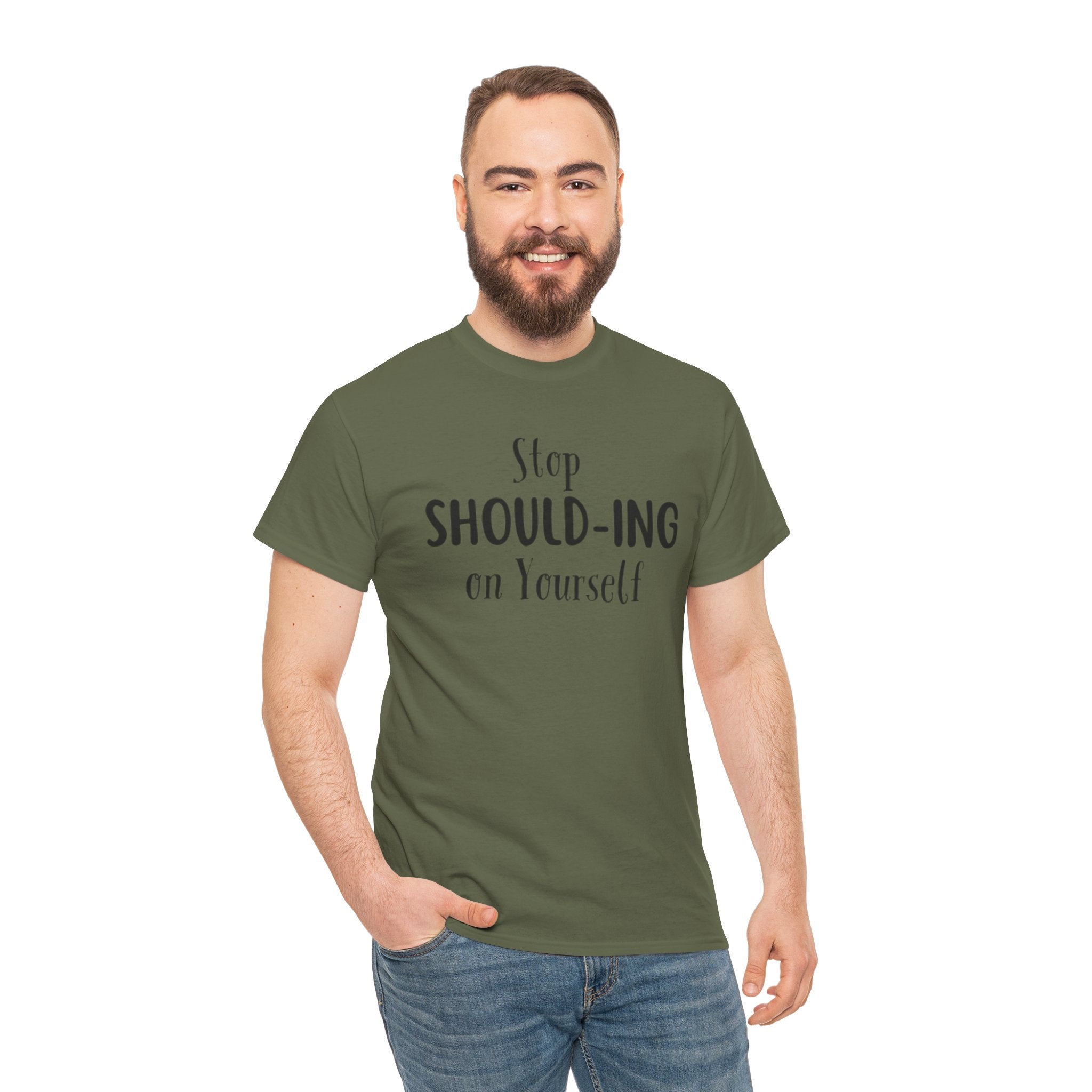 Stop Should-ing on Yourself T-Shirt