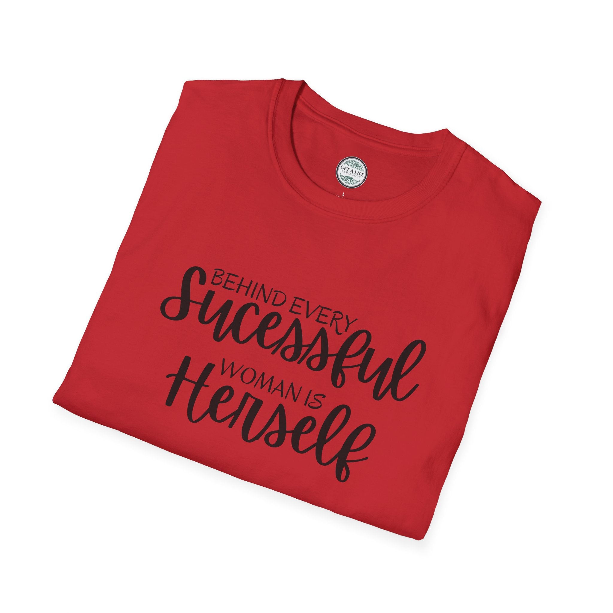 "Behind Every Successful Woman Is Herself" Inspirational Women's Tee tshirt