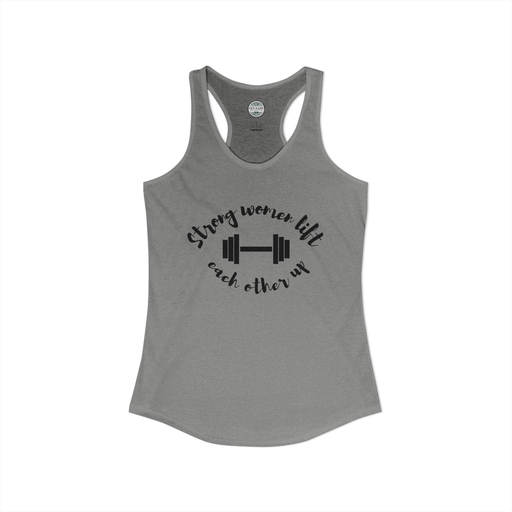 Strong Women Lift Each Other Up Women's Ideal Racerback Tank