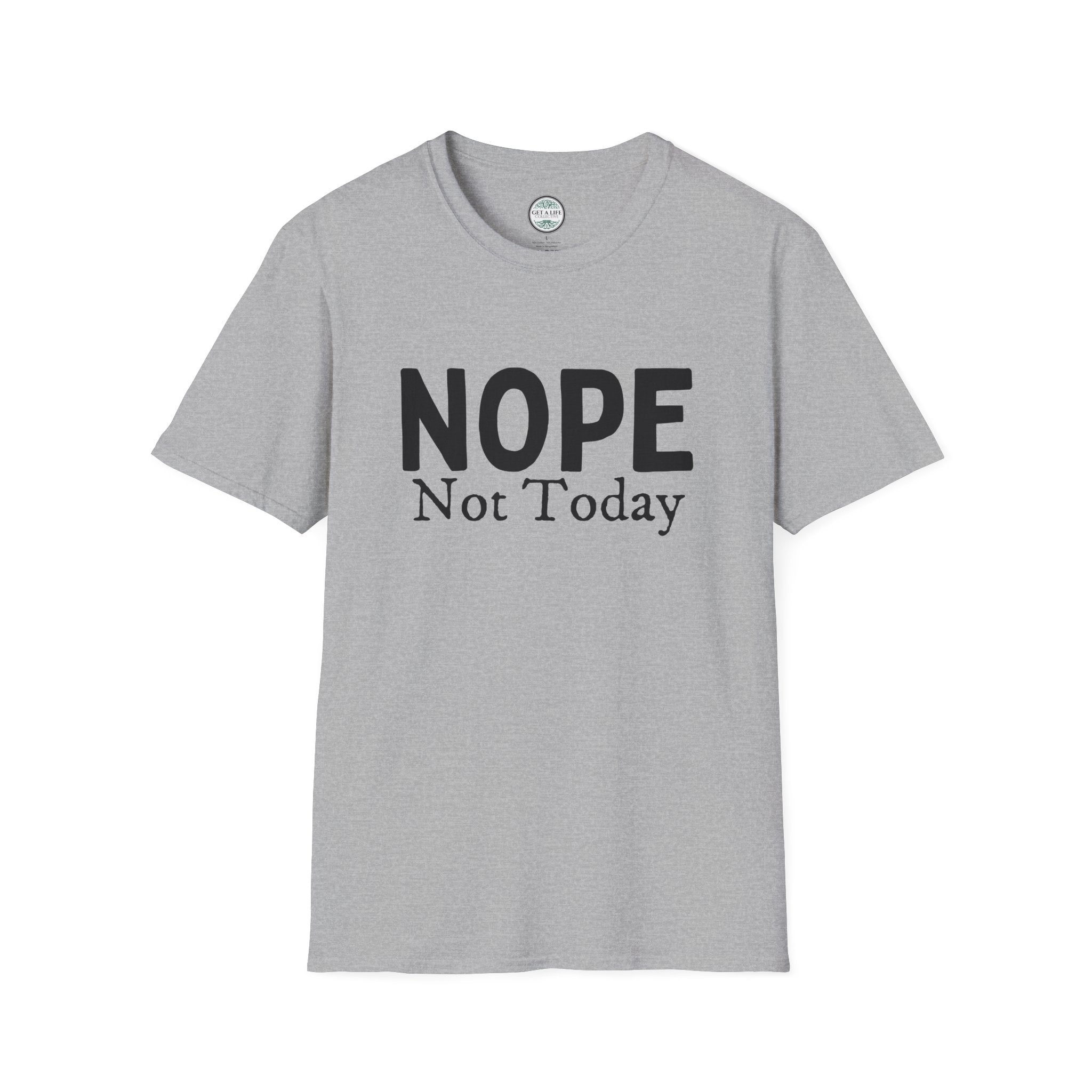 Nope Not Today T-Shirt — Funny Sarcastic Graphic Tee for Casual Wear