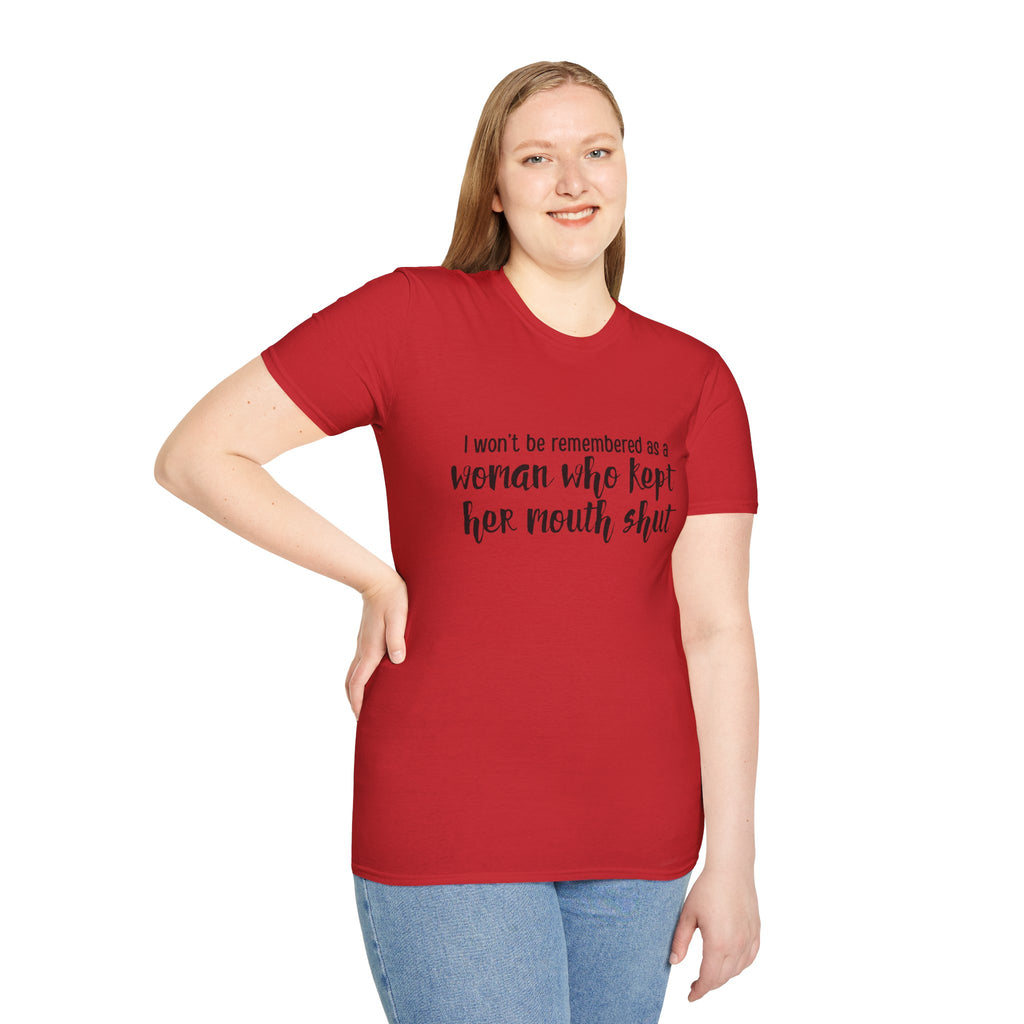 "I Won’t Be Remembered as a Woman Who Kept Her Mouth Shut" statement tee tshirt