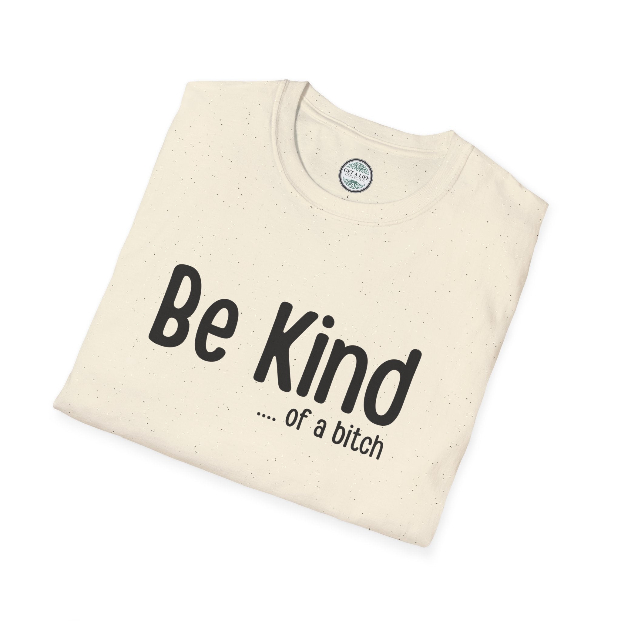 "Be Kind (of a bitch)" Funny Sarcastic Graphic Tee tshirt