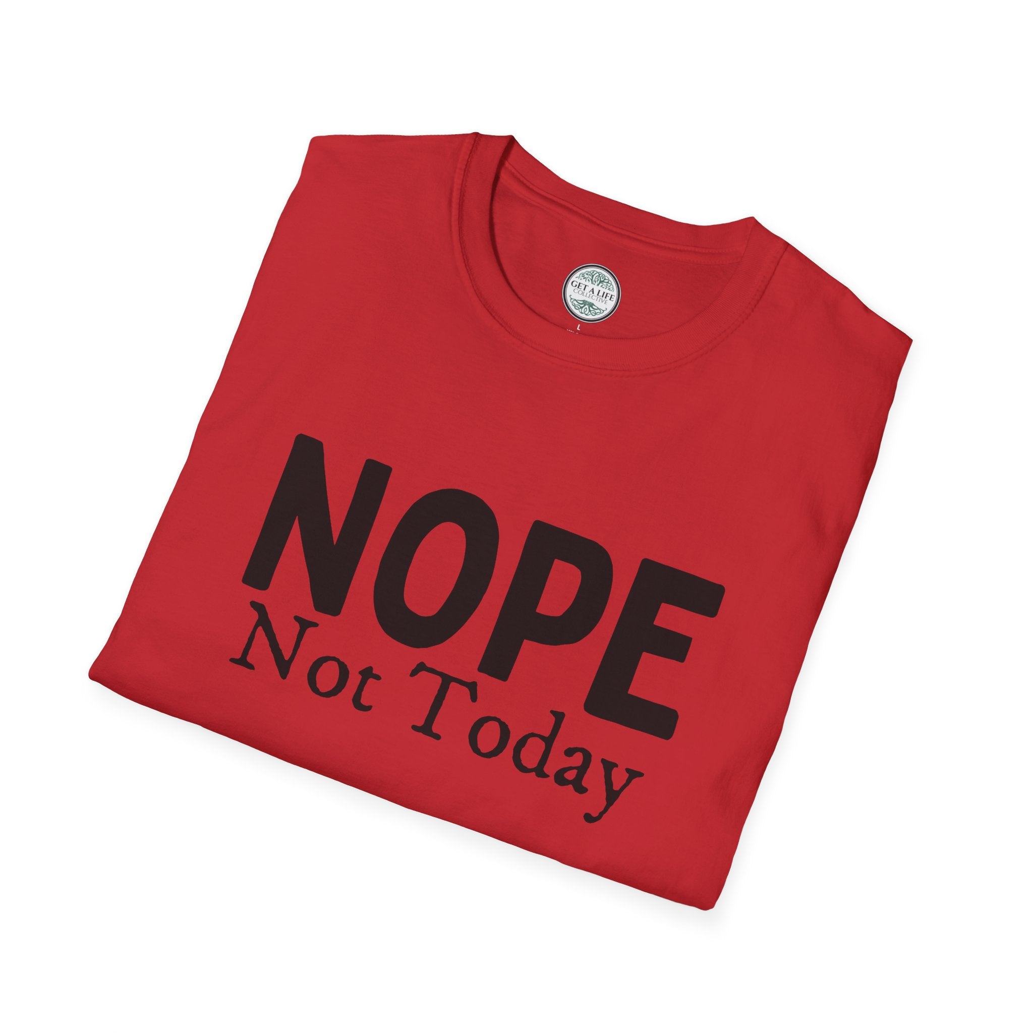 Nope Not Today T-Shirt — Funny Sarcastic Graphic Tee for Casual Wear