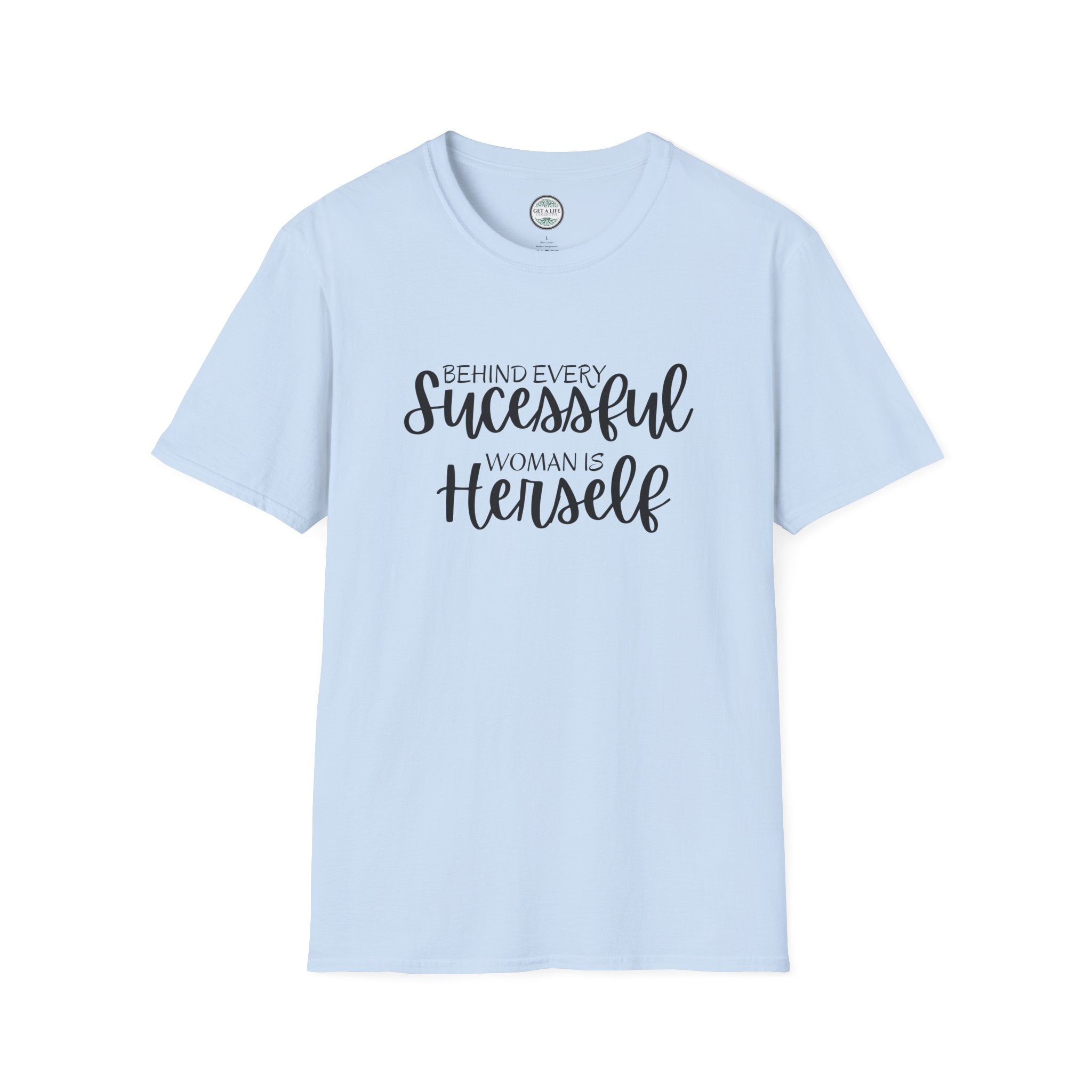 "Behind Every Successful Woman Is Herself" Inspirational Women's Tee tshirt