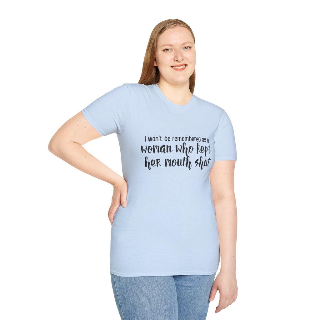 "I Won’t Be Remembered as a Woman Who Kept Her Mouth Shut" statement tee tshirt
