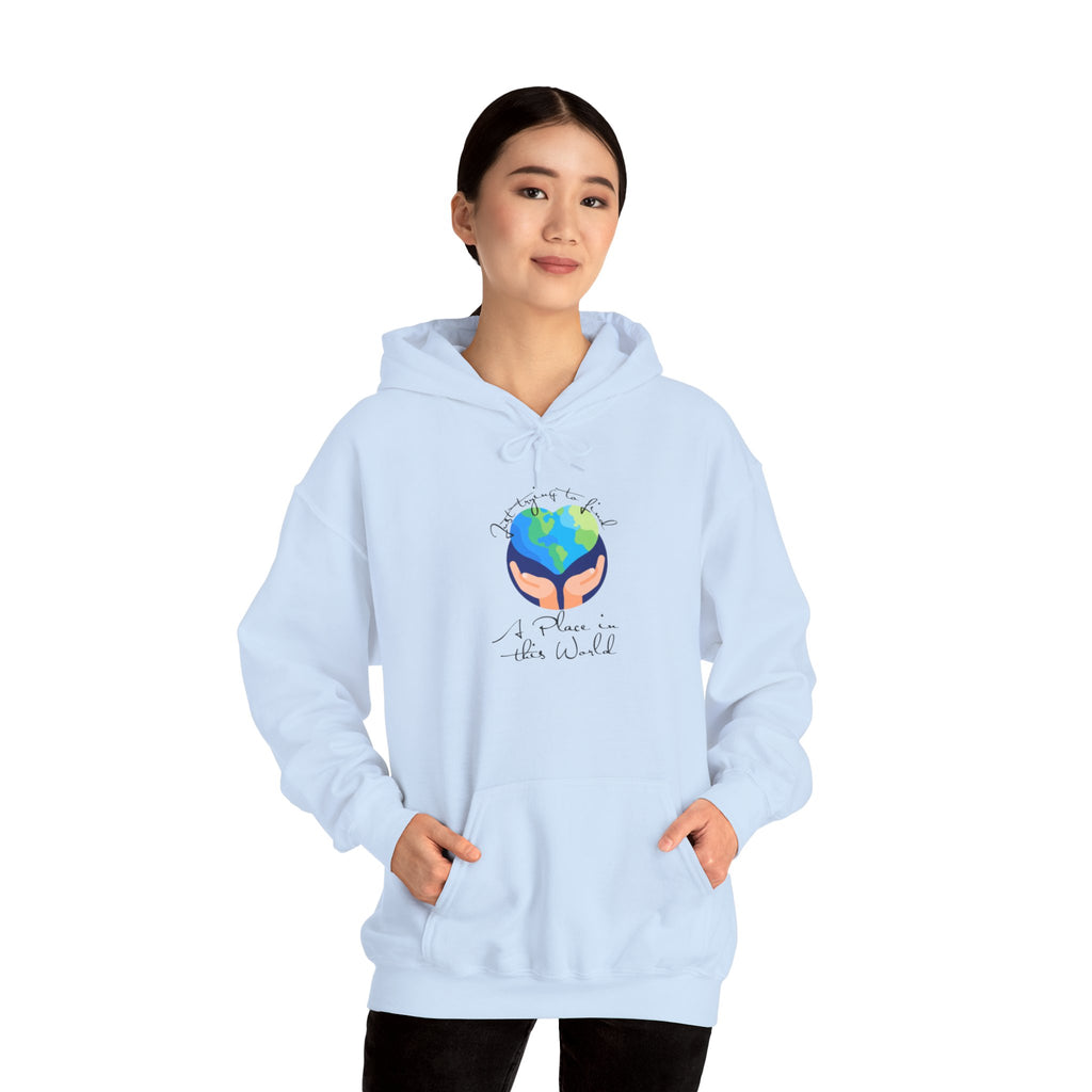 Earth Love Hoodie — “Just Trying to Find My Place in this World” Eco Graphic Hoodie