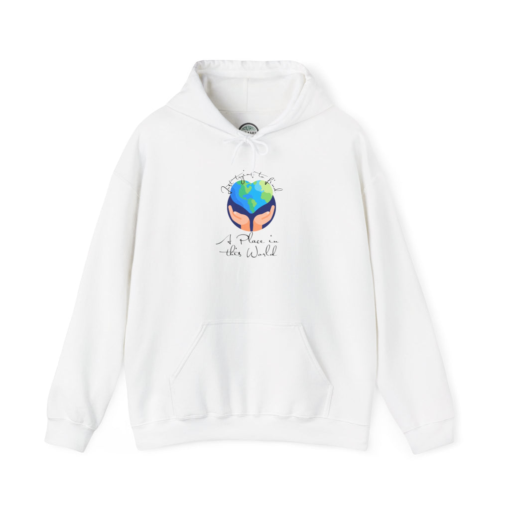 Earth Love Hoodie — “Just Trying to Find My Place in this World” Eco Graphic Hoodie