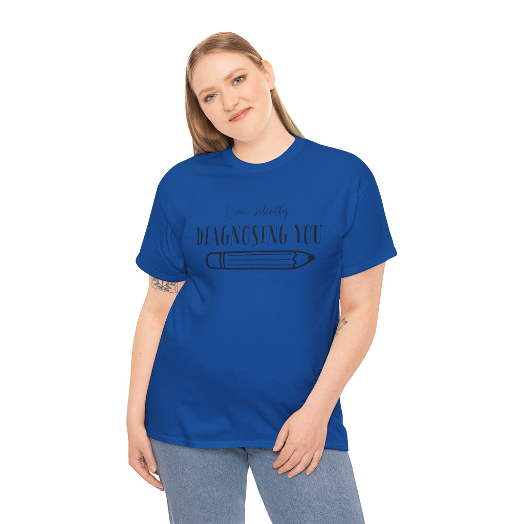 Diagnosing You T‑Shirt — Funny Pencil Graphic Medical Humor Tee