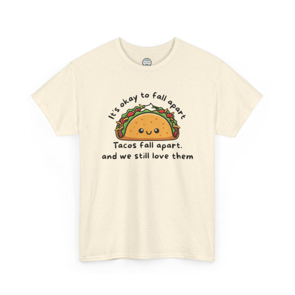 Taco Comfort Tee — "It’s Okay to Fall Apart, Tacos Fall Apart and We Still Love Them" Cute Taco Graphic T-Shirt