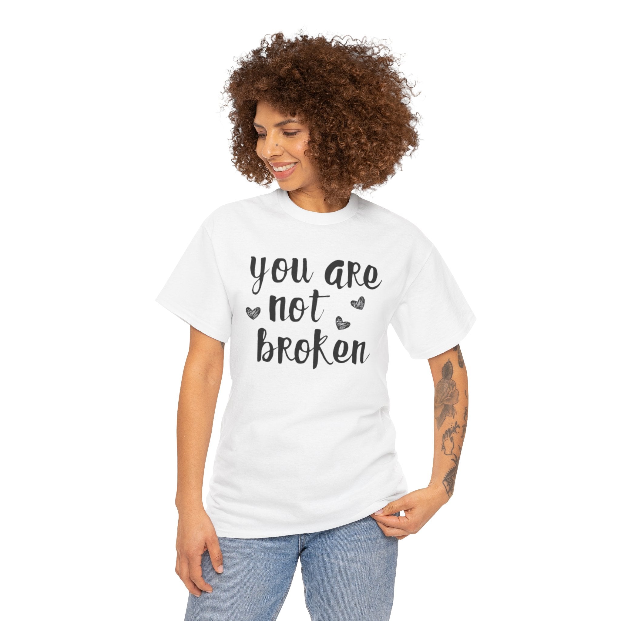 You Are Not Broken T-Shirt — Inspirational Mental Health Tee