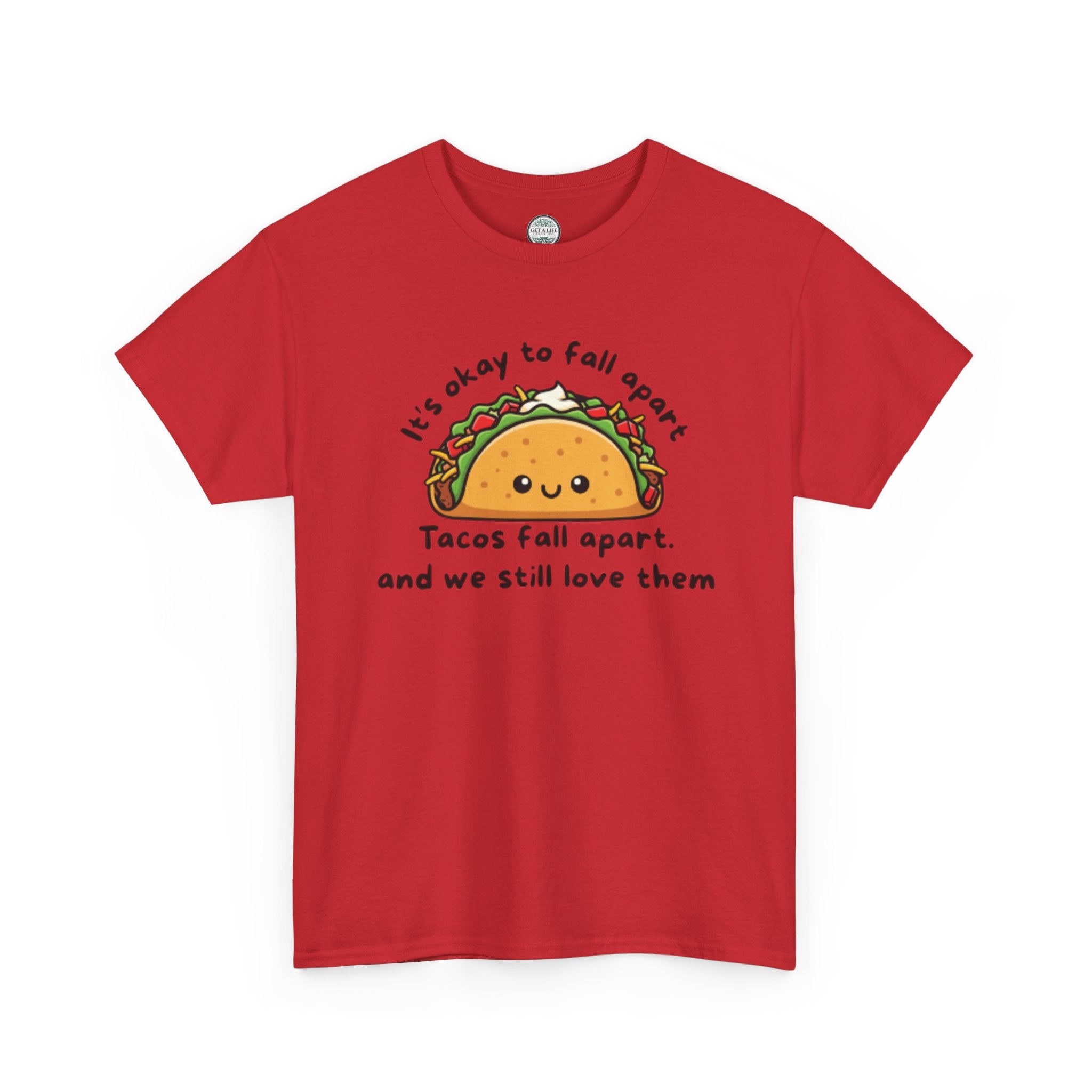 Taco Comfort Tee — "It’s Okay to Fall Apart, Tacos Fall Apart and We Still Love Them" Cute Taco Graphic T-Shirt
