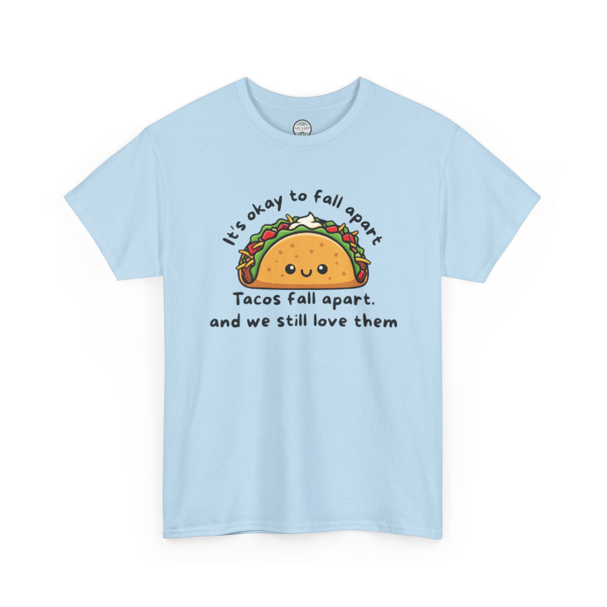 Taco Comfort Tee — "It’s Okay to Fall Apart, Tacos Fall Apart and We Still Love Them" Cute Taco Graphic T-Shirt