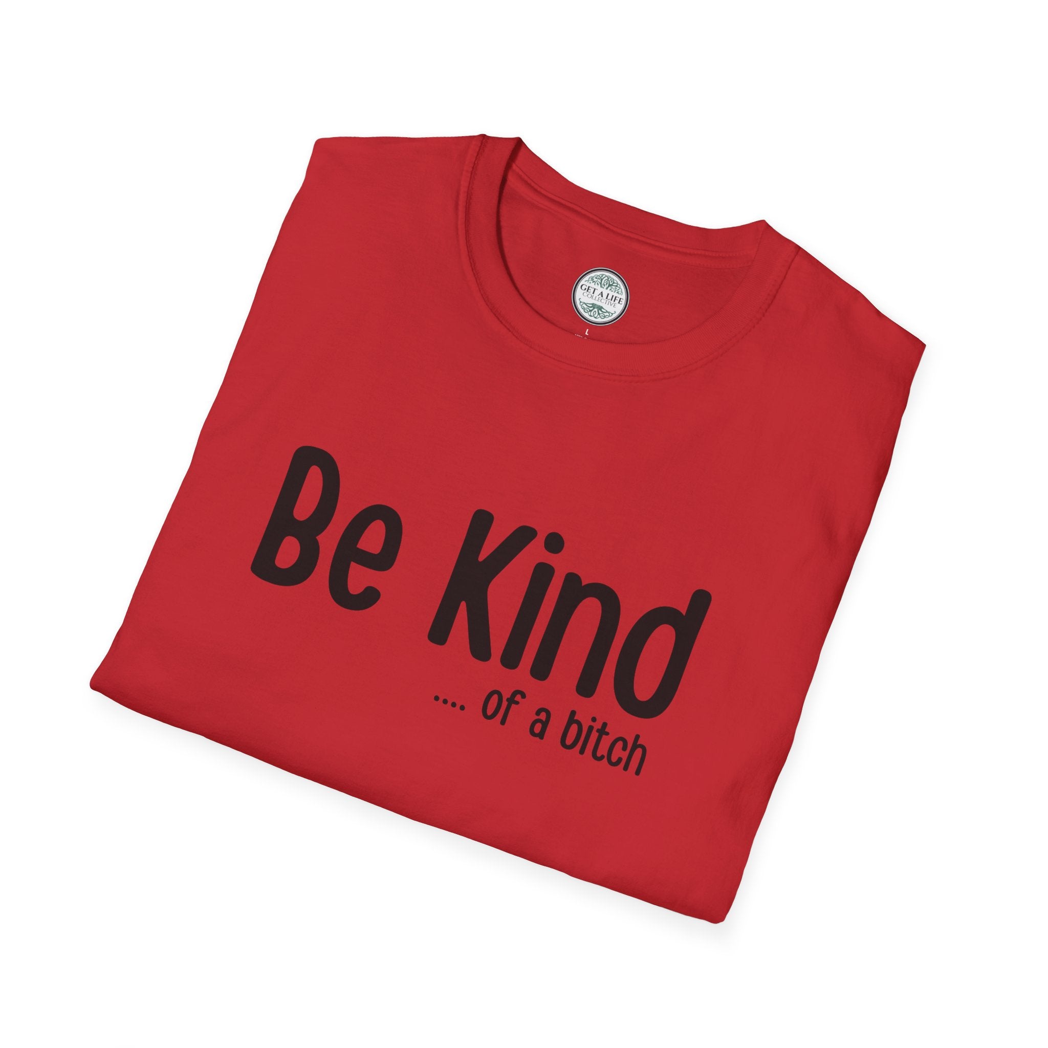 "Be Kind (of a bitch)" Funny Sarcastic Graphic Tee tshirt
