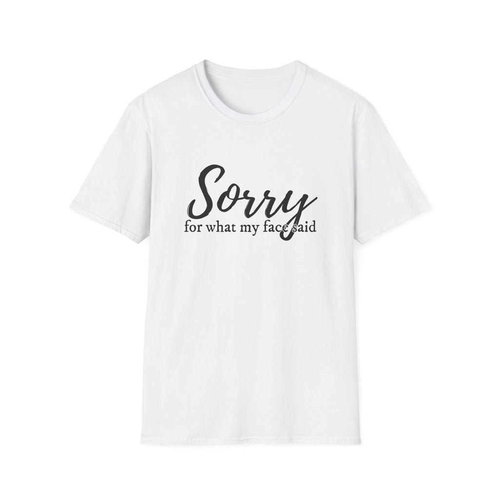 "Sorry for What My Face Said" Funny Graphic Tee tshirt