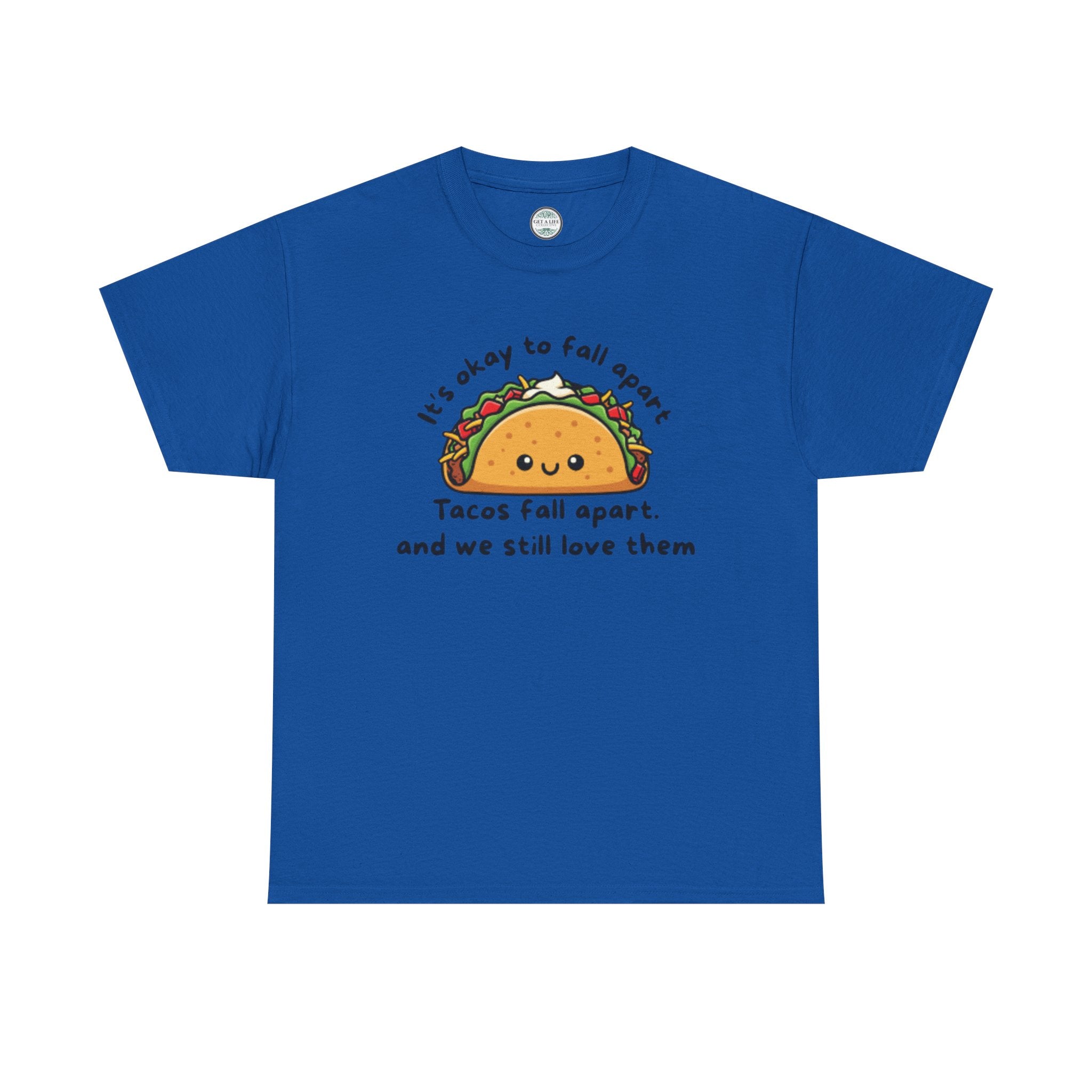 Taco Comfort Tee — "It’s Okay to Fall Apart, Tacos Fall Apart and We Still Love Them" Cute Taco Graphic T-Shirt