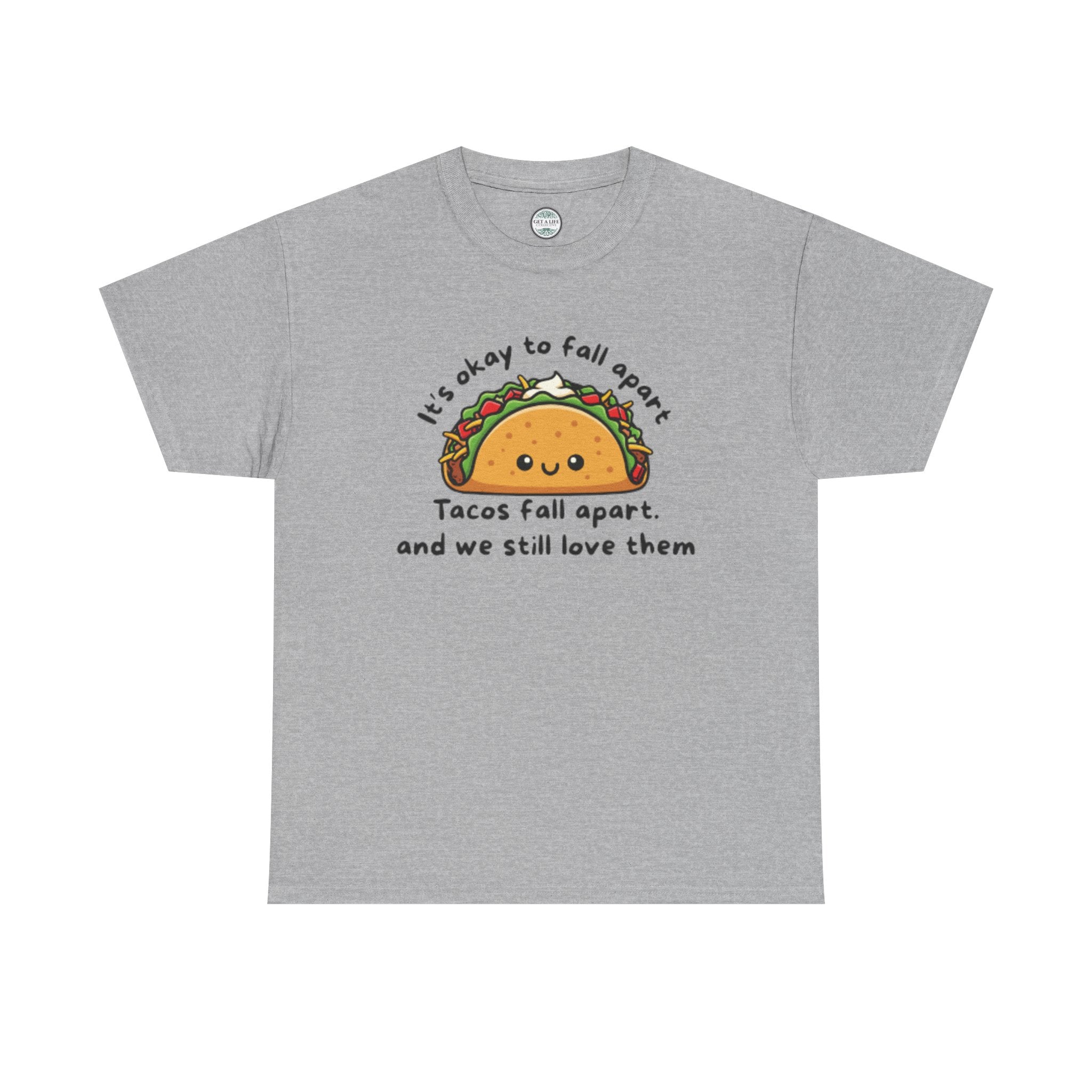 Taco Comfort Tee — "It’s Okay to Fall Apart, Tacos Fall Apart and We Still Love Them" Cute Taco Graphic T-Shirt