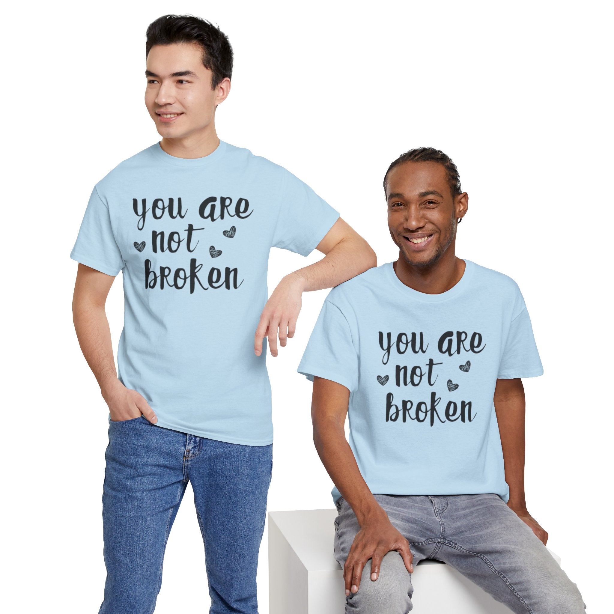 You Are Not Broken T-Shirt — Inspirational Mental Health Tee