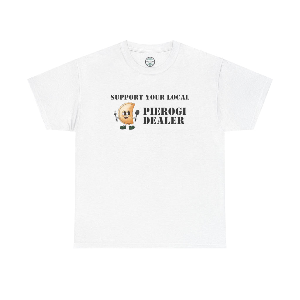 Pierogi Dealer T-Shirt - "Support Your Local" Funny Polish Food Tee