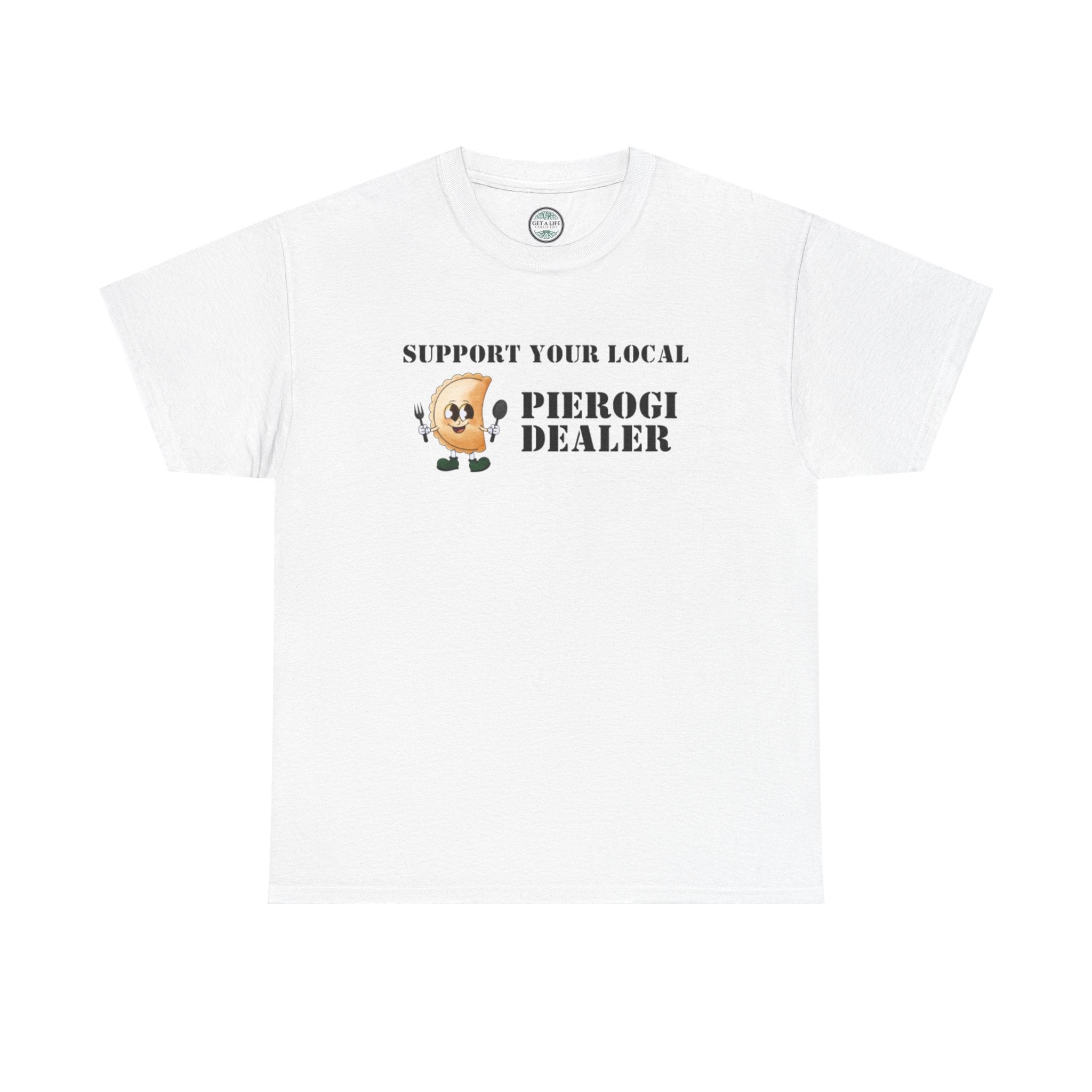 Pierogi Dealer T-Shirt - "Support Your Local" Funny Polish Food Tee