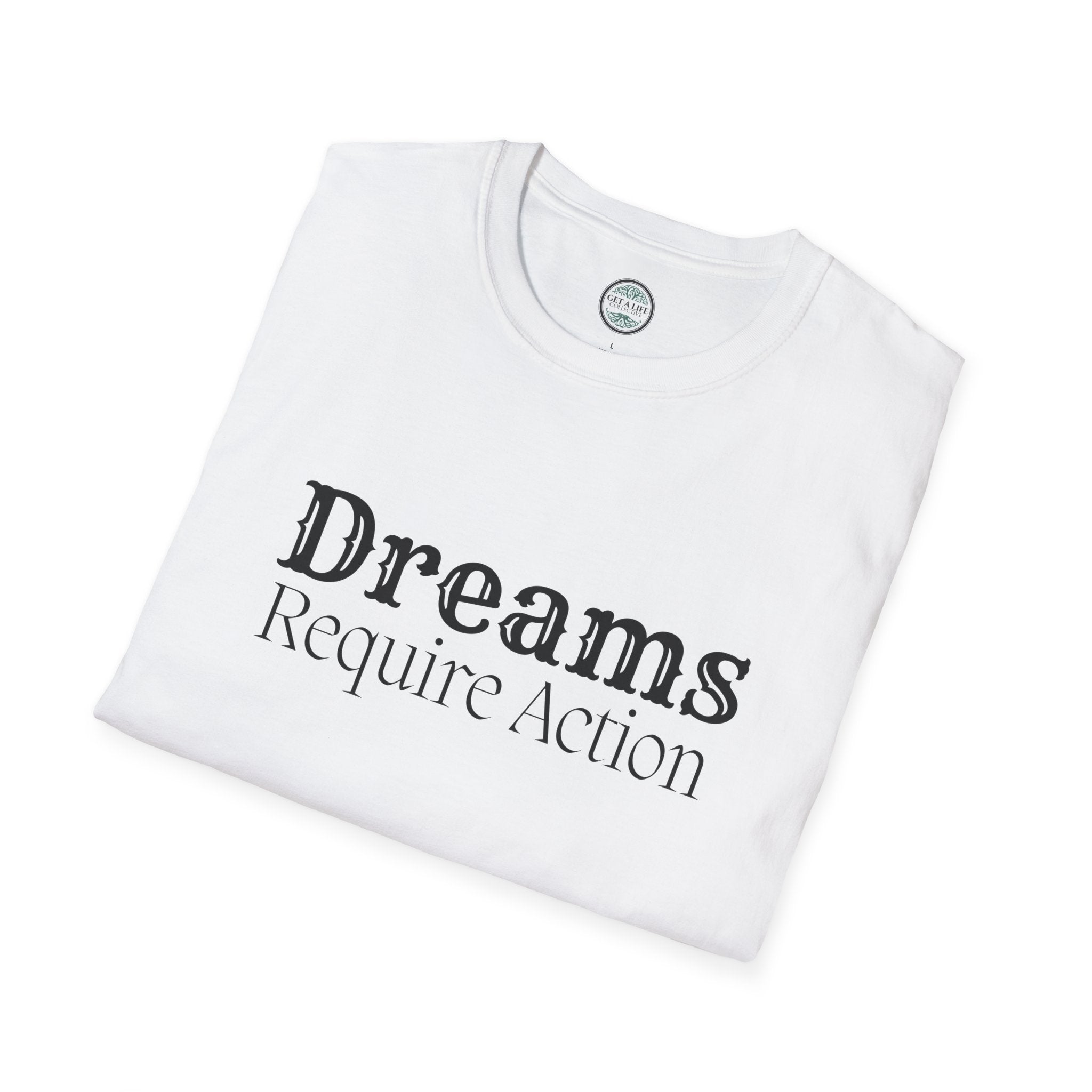 Dreams Require Action T-Shirt — Motivational Graphic Tee