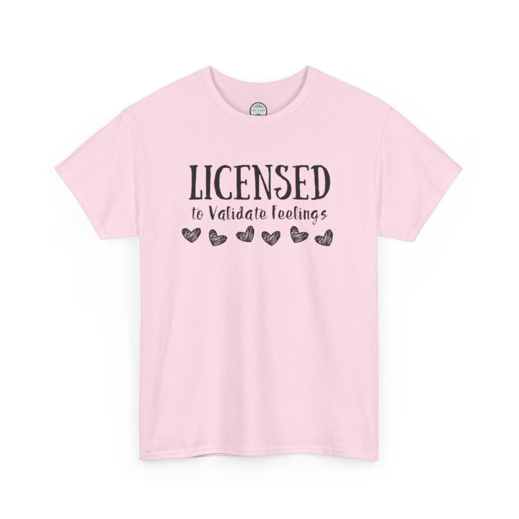 Licensed to Validate Feelings Tee — Cute Self-Care Graphic T-Shirt