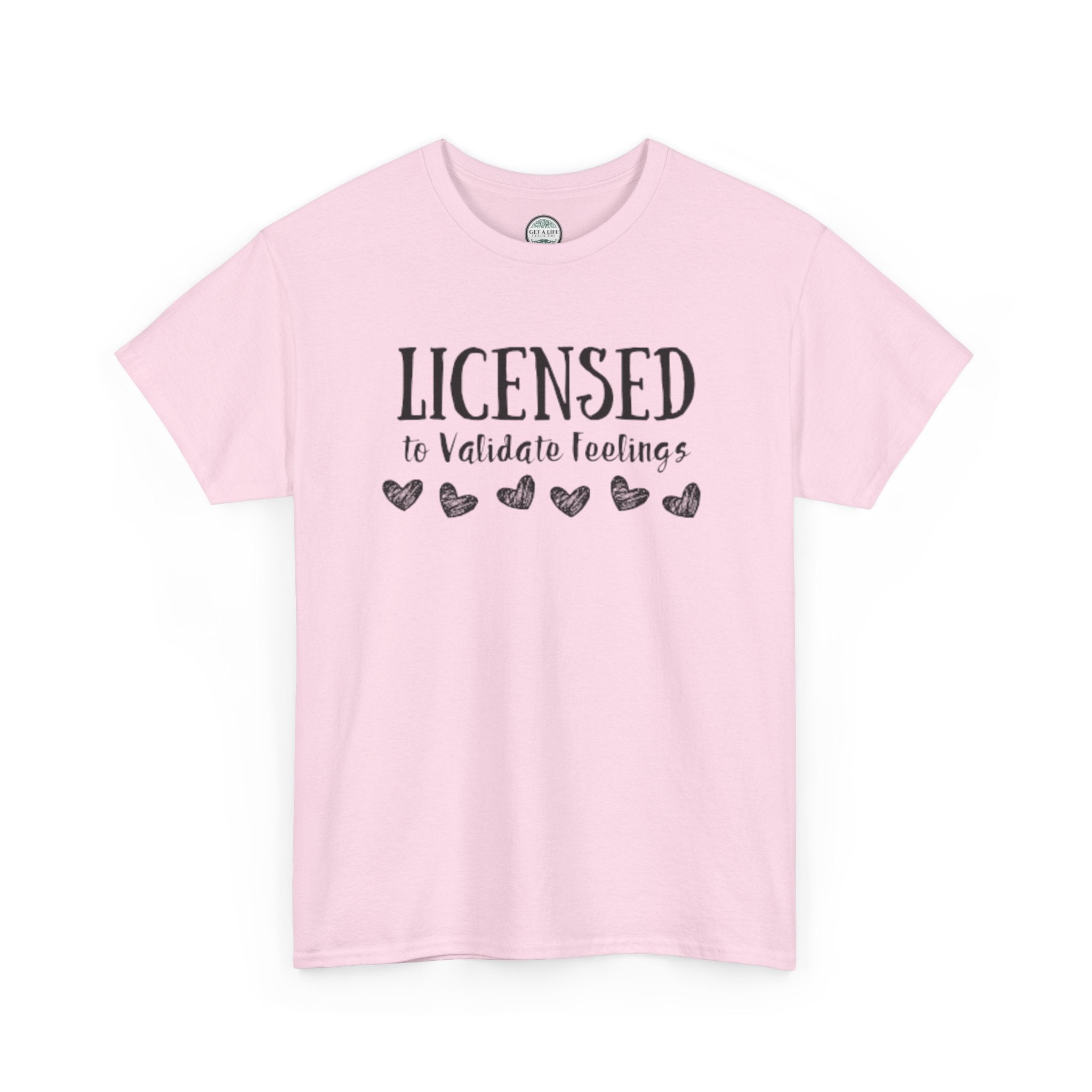 Licensed to Validate Feelings Tee — Cute Self-Care Graphic T-Shirt
