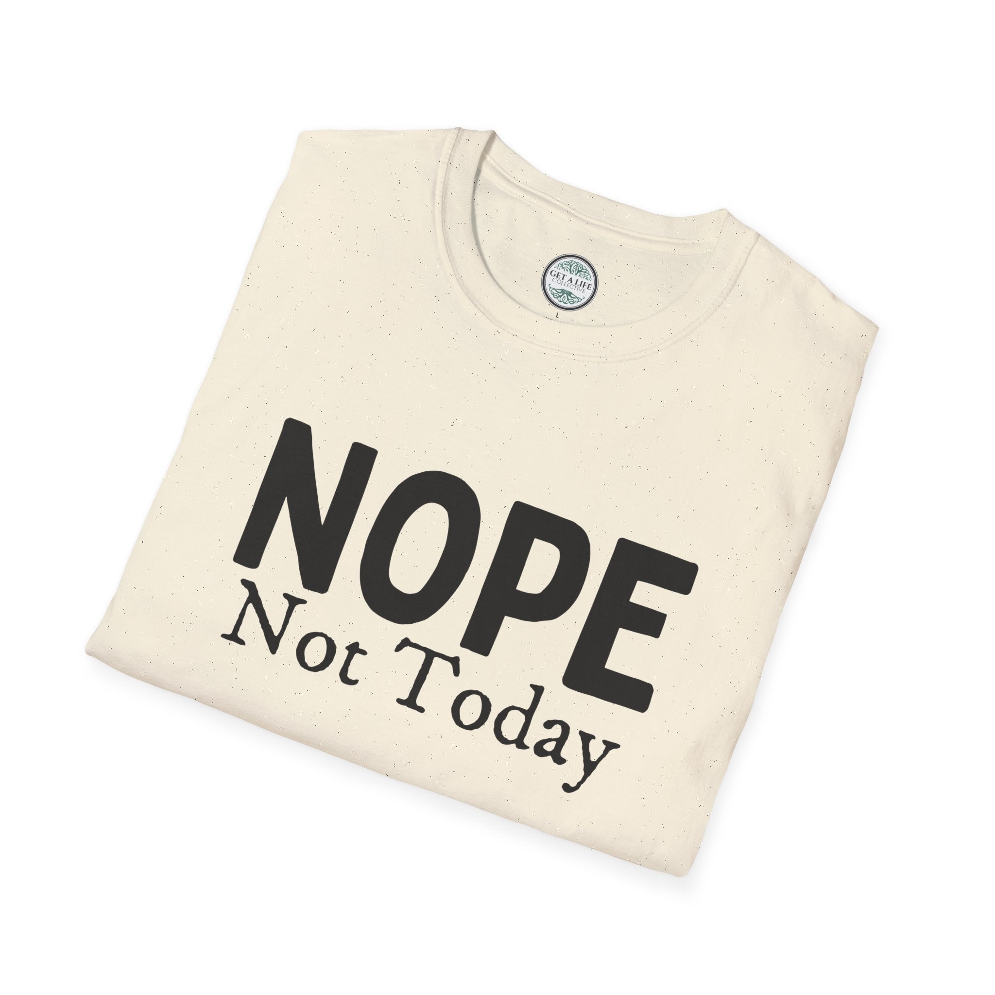 Nope Not Today T-Shirt — Funny Sarcastic Graphic Tee for Casual Wear