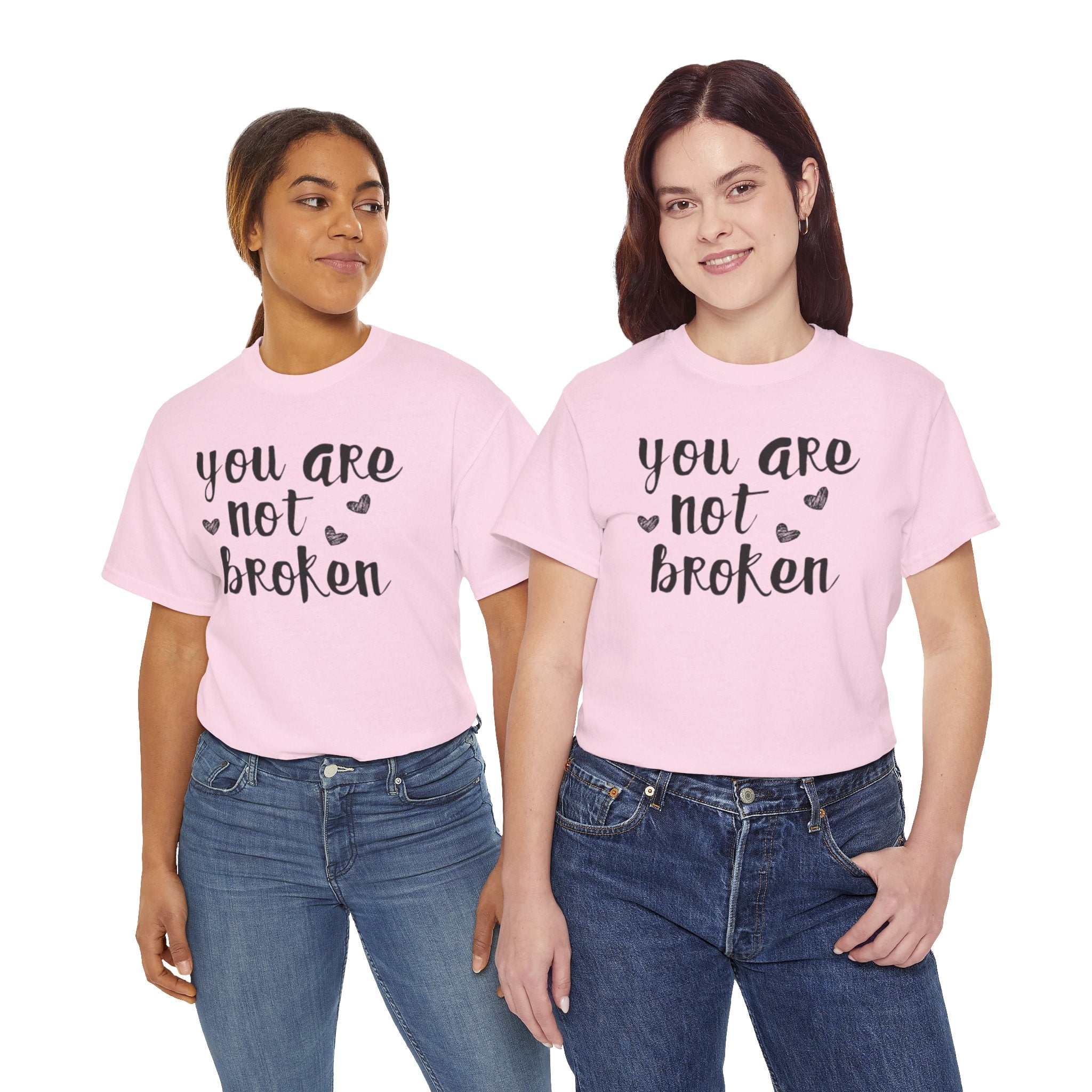 You Are Not Broken T-Shirt — Inspirational Mental Health Tee