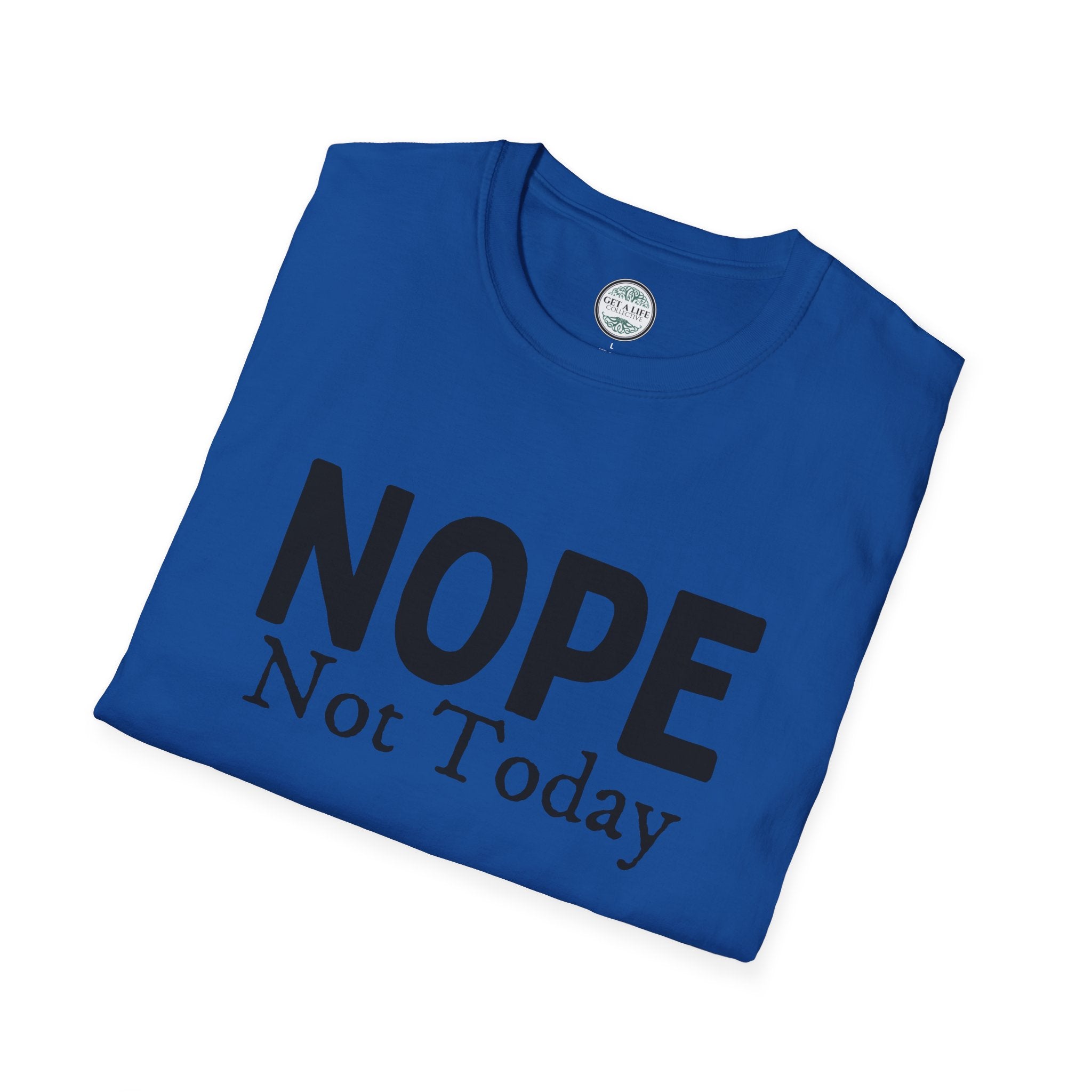 Nope Not Today T-Shirt — Funny Sarcastic Graphic Tee for Casual Wear