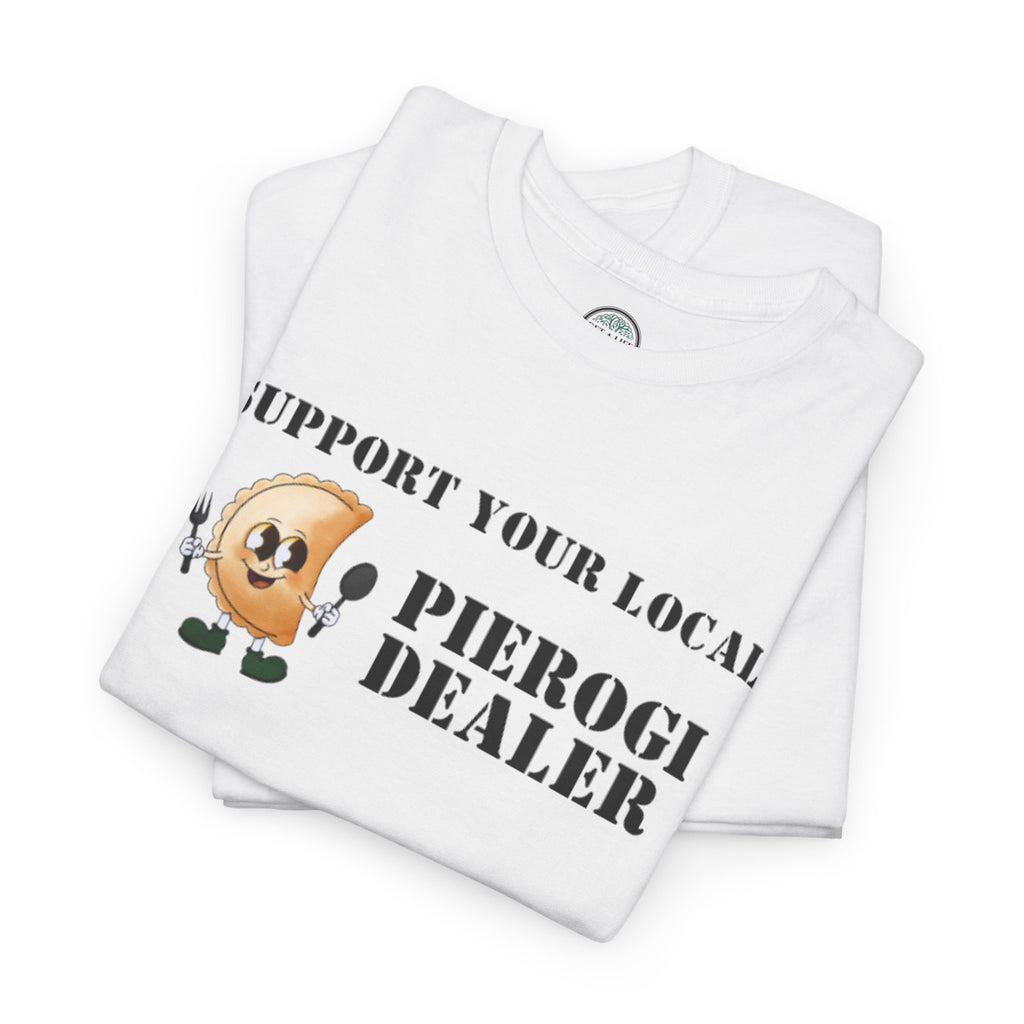 Pierogi Dealer T-Shirt - "Support Your Local" Funny Polish Food Tee
