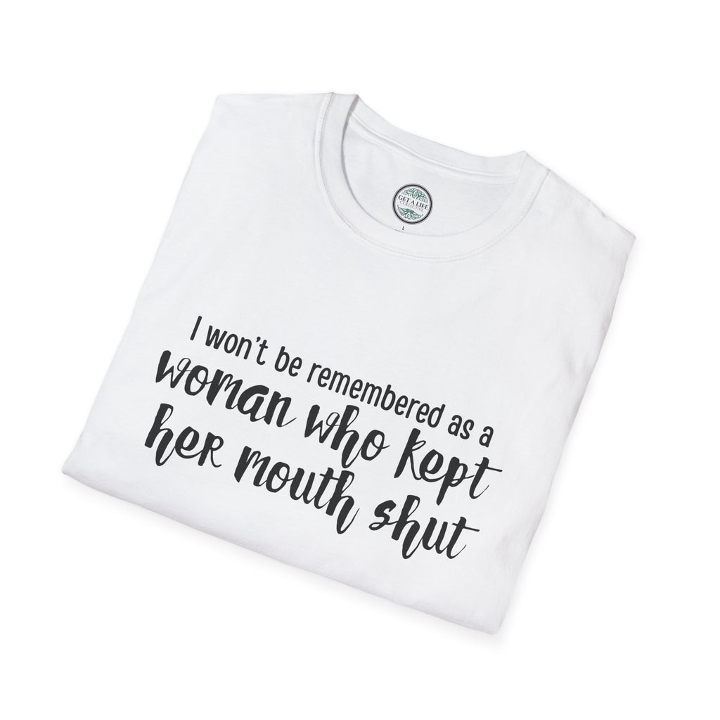 "I Won’t Be Remembered as a Woman Who Kept Her Mouth Shut" statement tee tshirt