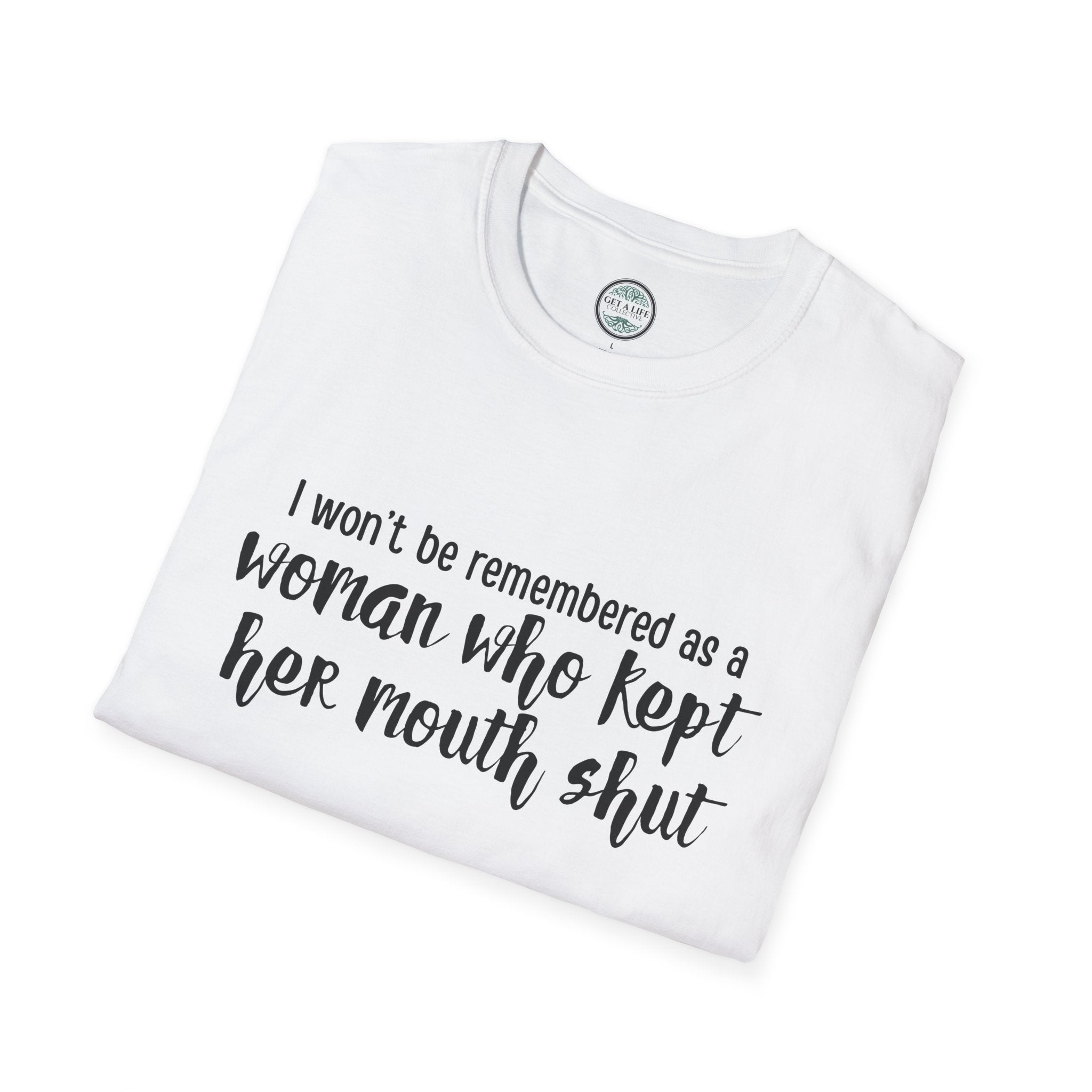 "I Won’t Be Remembered as a Woman Who Kept Her Mouth Shut" statement tee tshirt