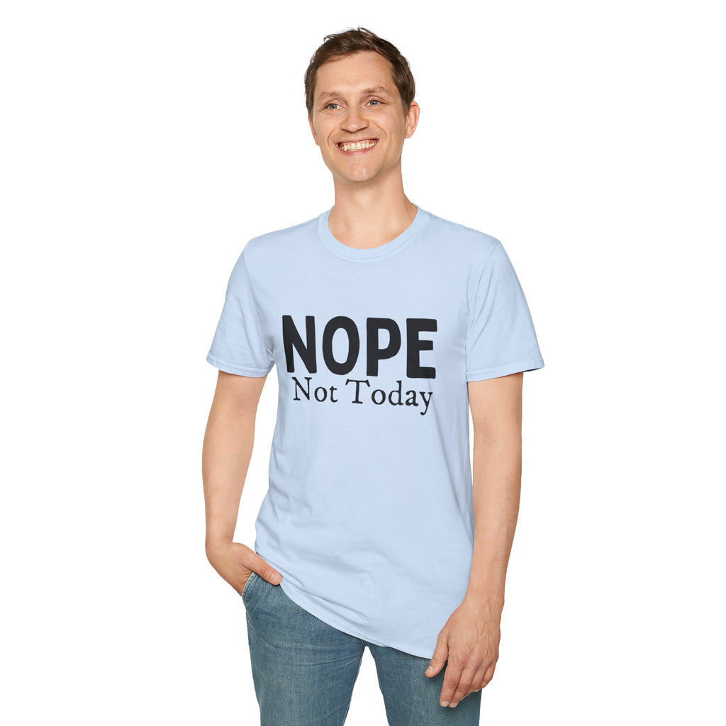 Nope Not Today T-Shirt — Funny Sarcastic Graphic Tee for Casual Wear