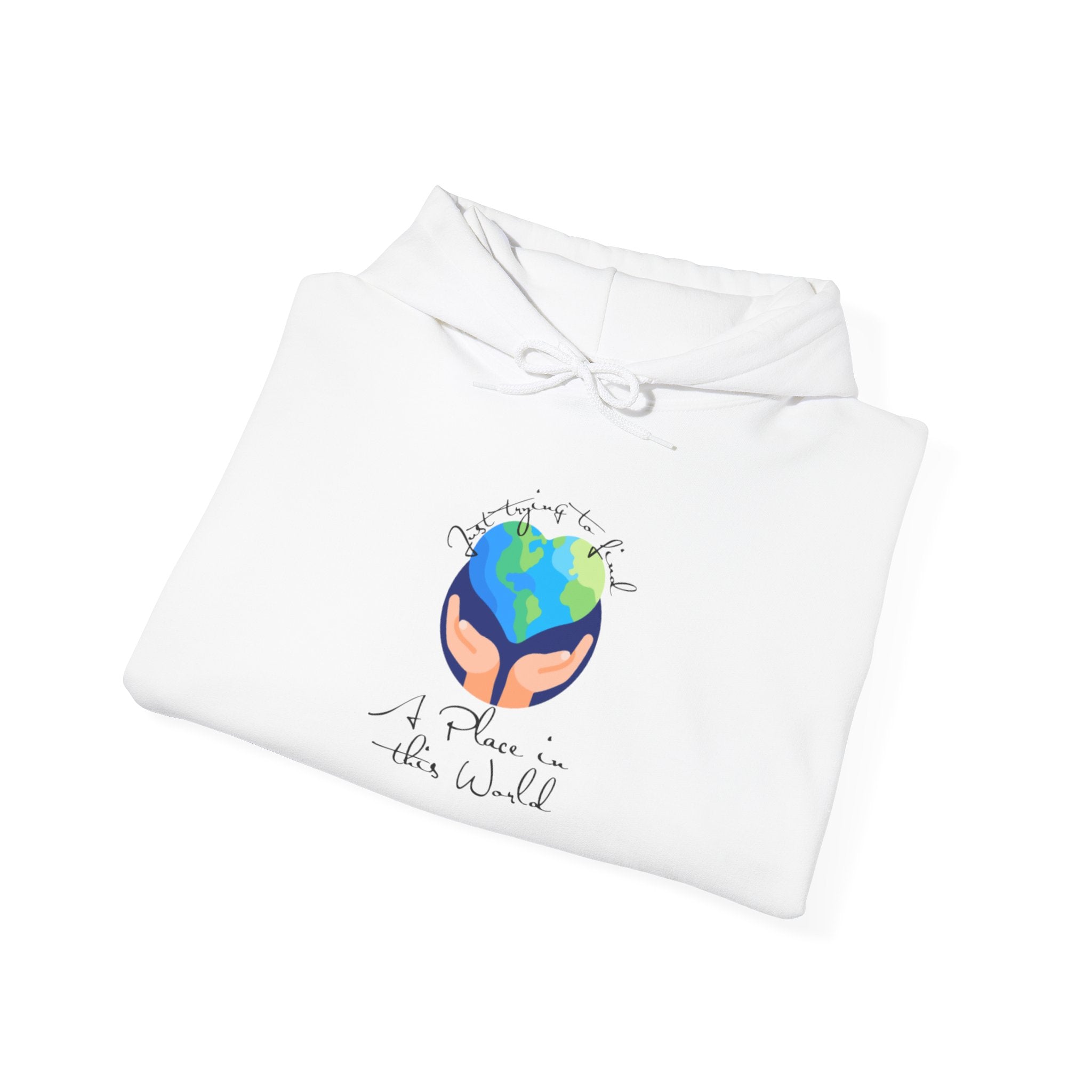 Earth Love Hoodie — “Just Trying to Find My Place in this World” Eco Graphic Hoodie