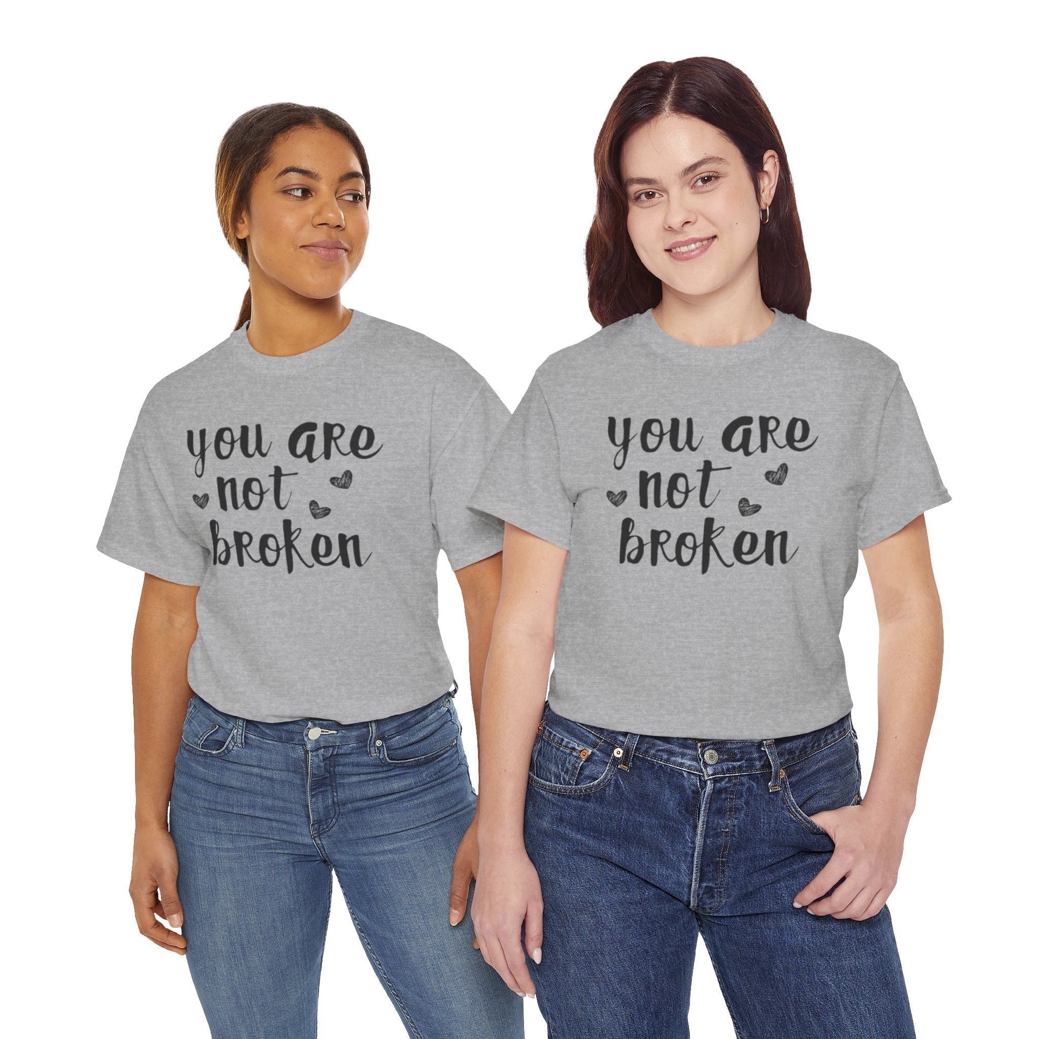 You Are Not Broken T-Shirt — Inspirational Mental Health Tee