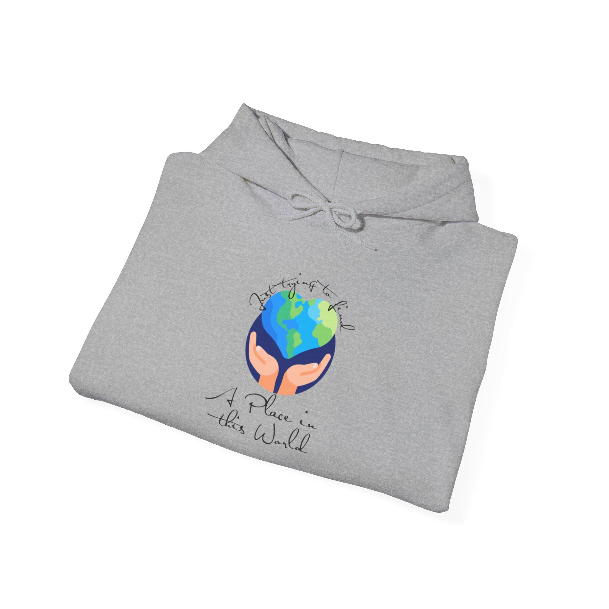 Earth Love Hoodie — “Just Trying to Find My Place in this World” Eco Graphic Hoodie